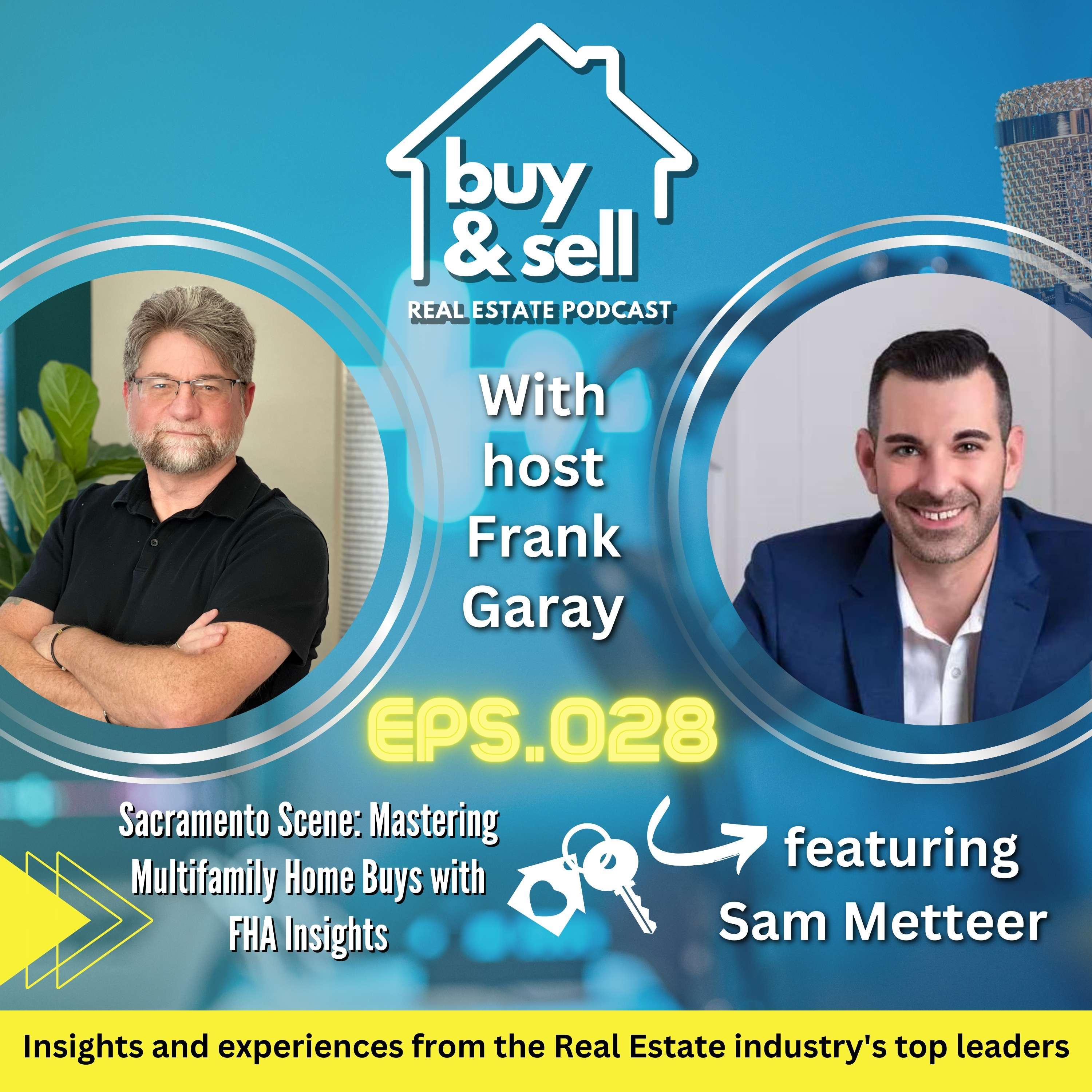 Episode 028-Sacramento Scene: Mastering Multifamily Home Buys with FHA Insights with Sam Metteer