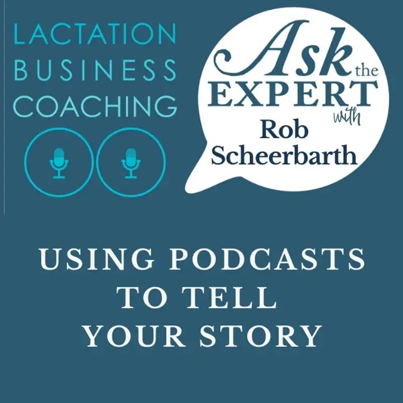 Using Podcasts to Tell Your Story with Rob Scheerbarth from Podcast Rocket [BONUS: ASK THE EXPERT]