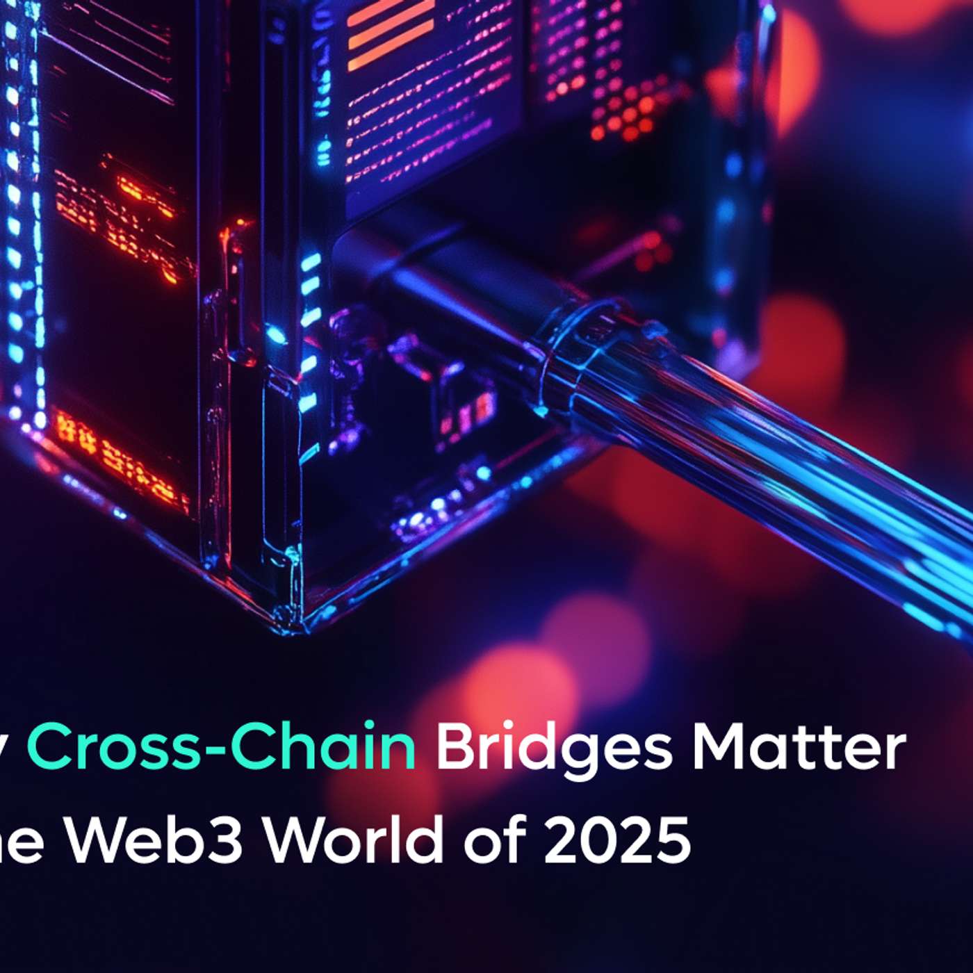 Cross-Chain Bridges Explained: How They Work and Why Security Is Critical