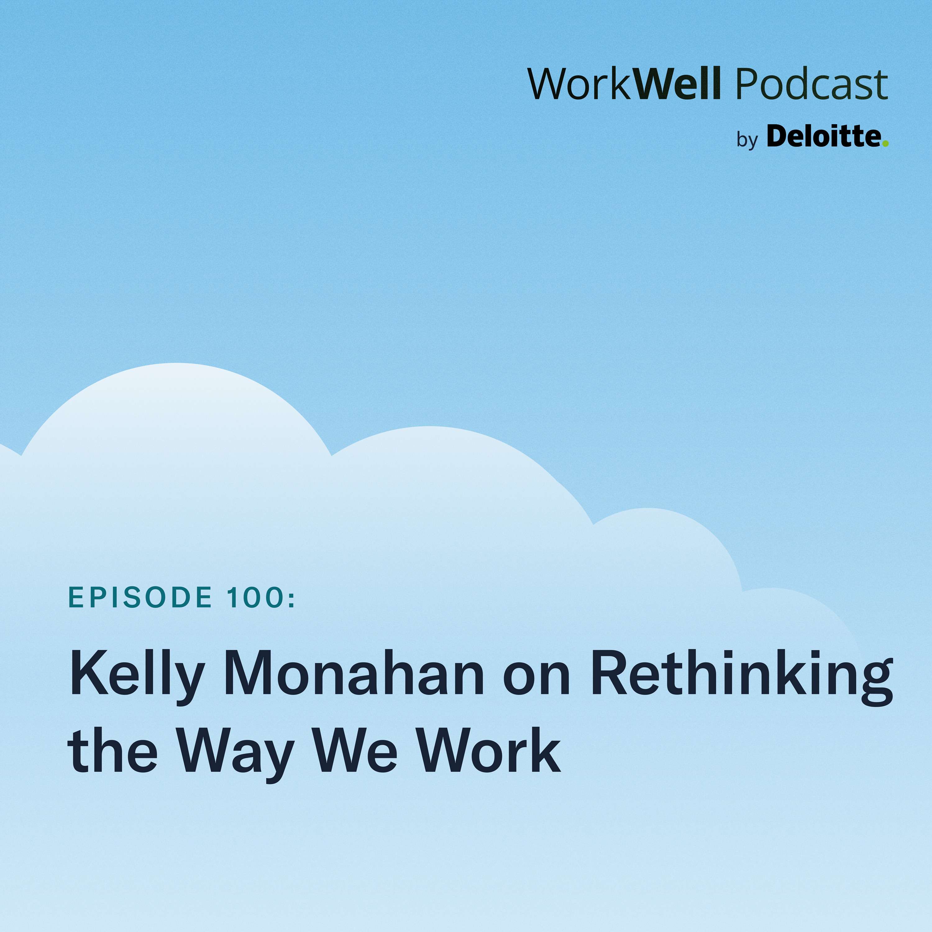 100. Kelly Monahan on rethinking the way we work