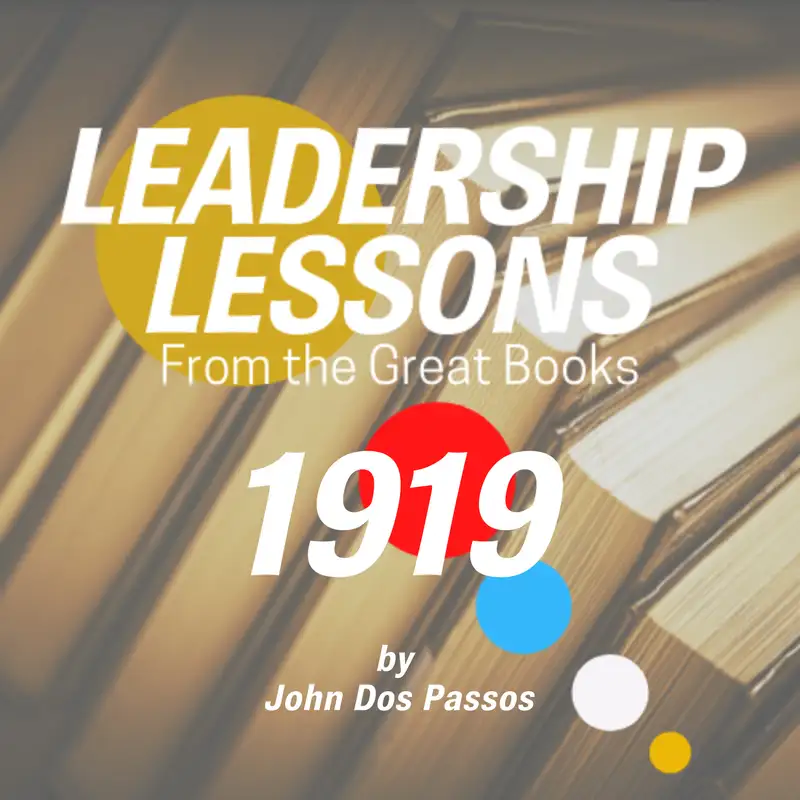 Leadership Lessons From The Great Books #34 - 1919 (Volume Two of the USA Trilogy) by John Dos Passos