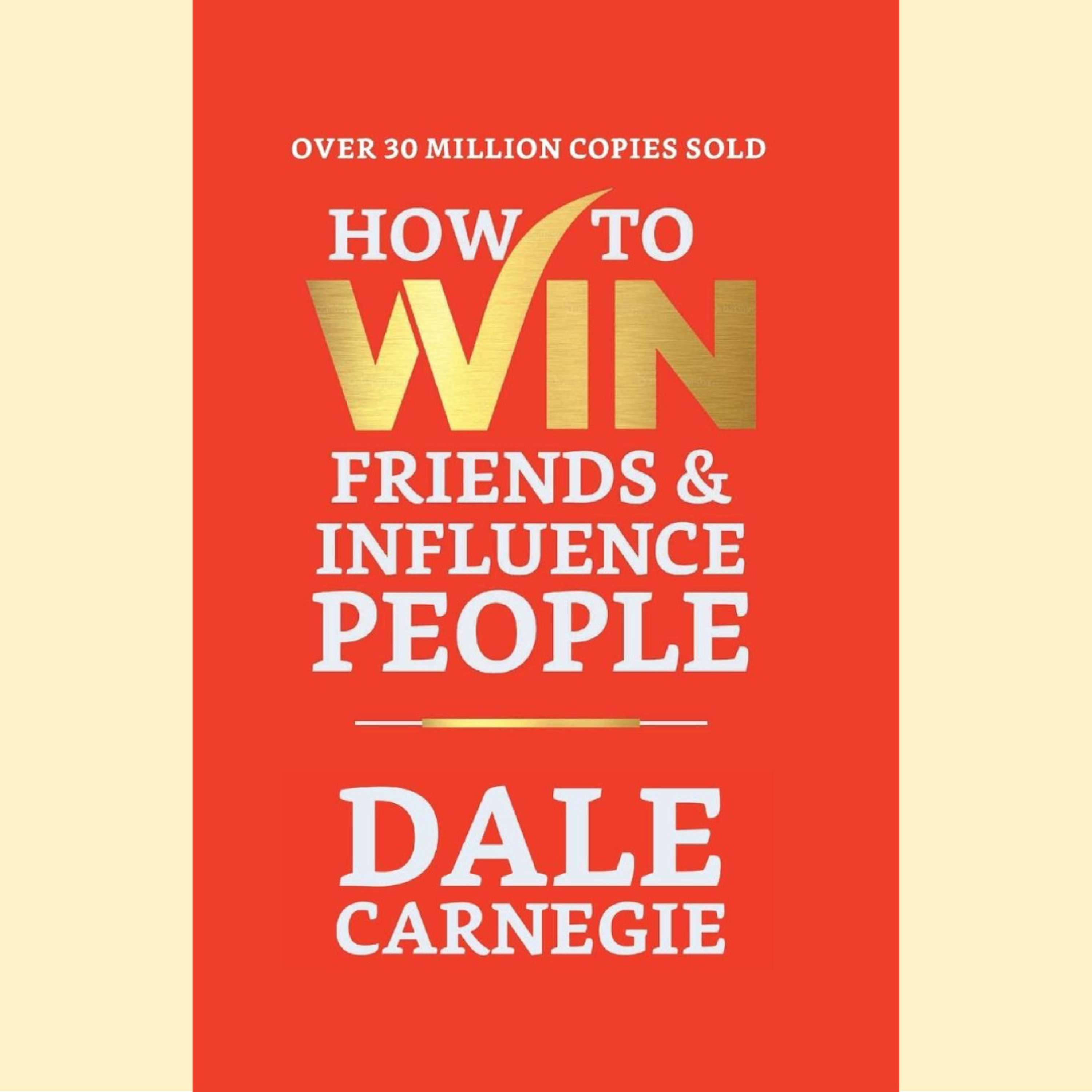 How To Win Friends and Influence People by Dale Carnegie
