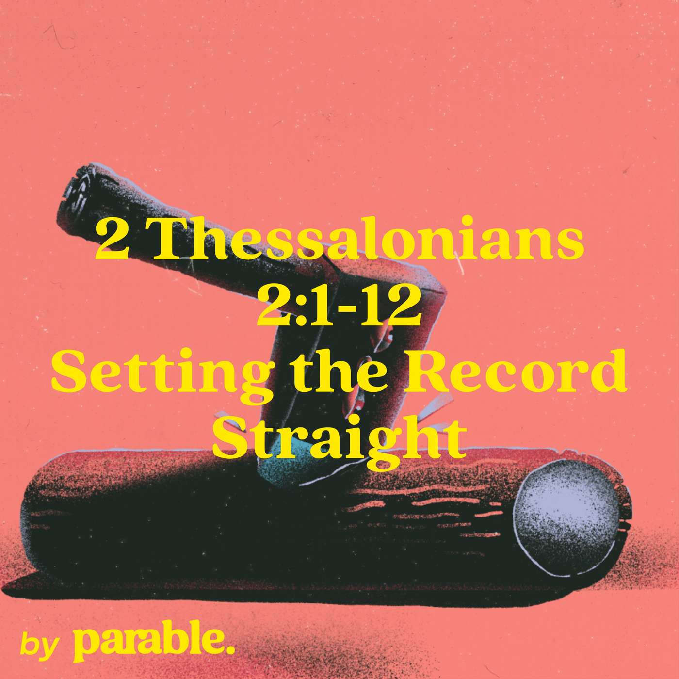 2 Thessalonians Part 4: Setting the Record Straight [2 Thessalonians 2:1-12]