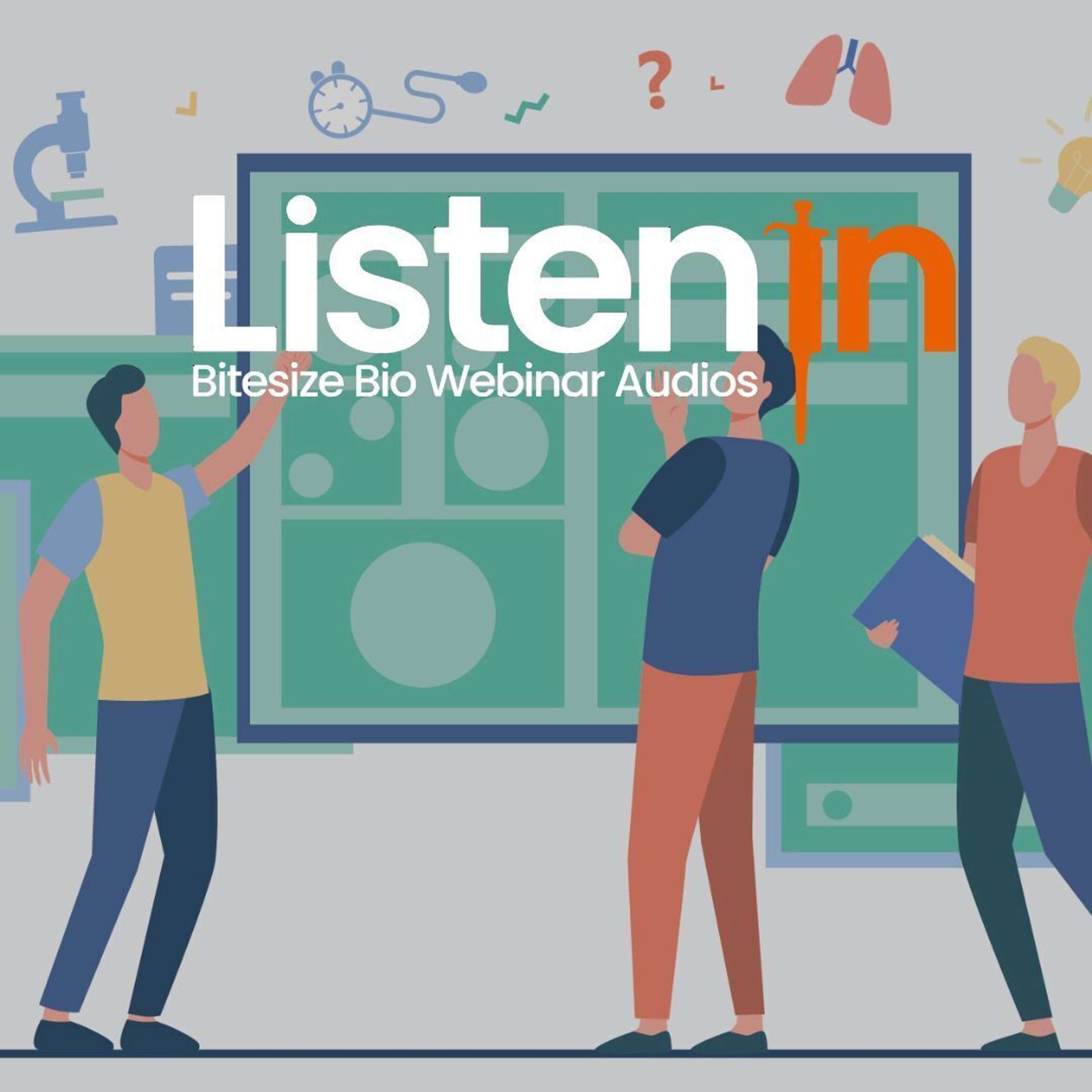 Listen In - Bitesize Bio Webinar Audios