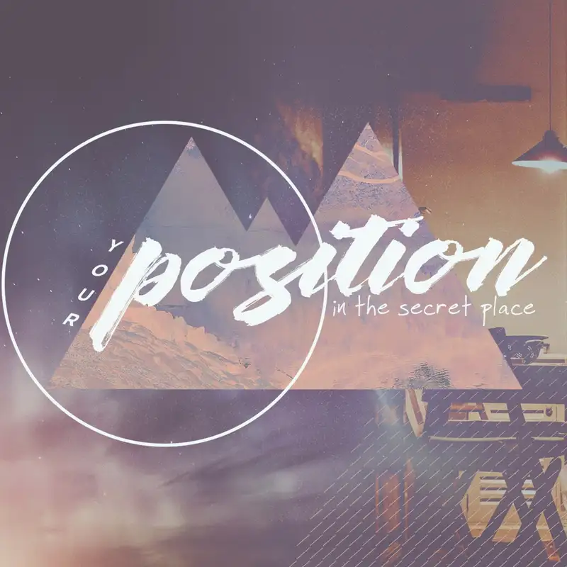 Your Position || In the Secret Place Pt. 5: Worship 03.12.17