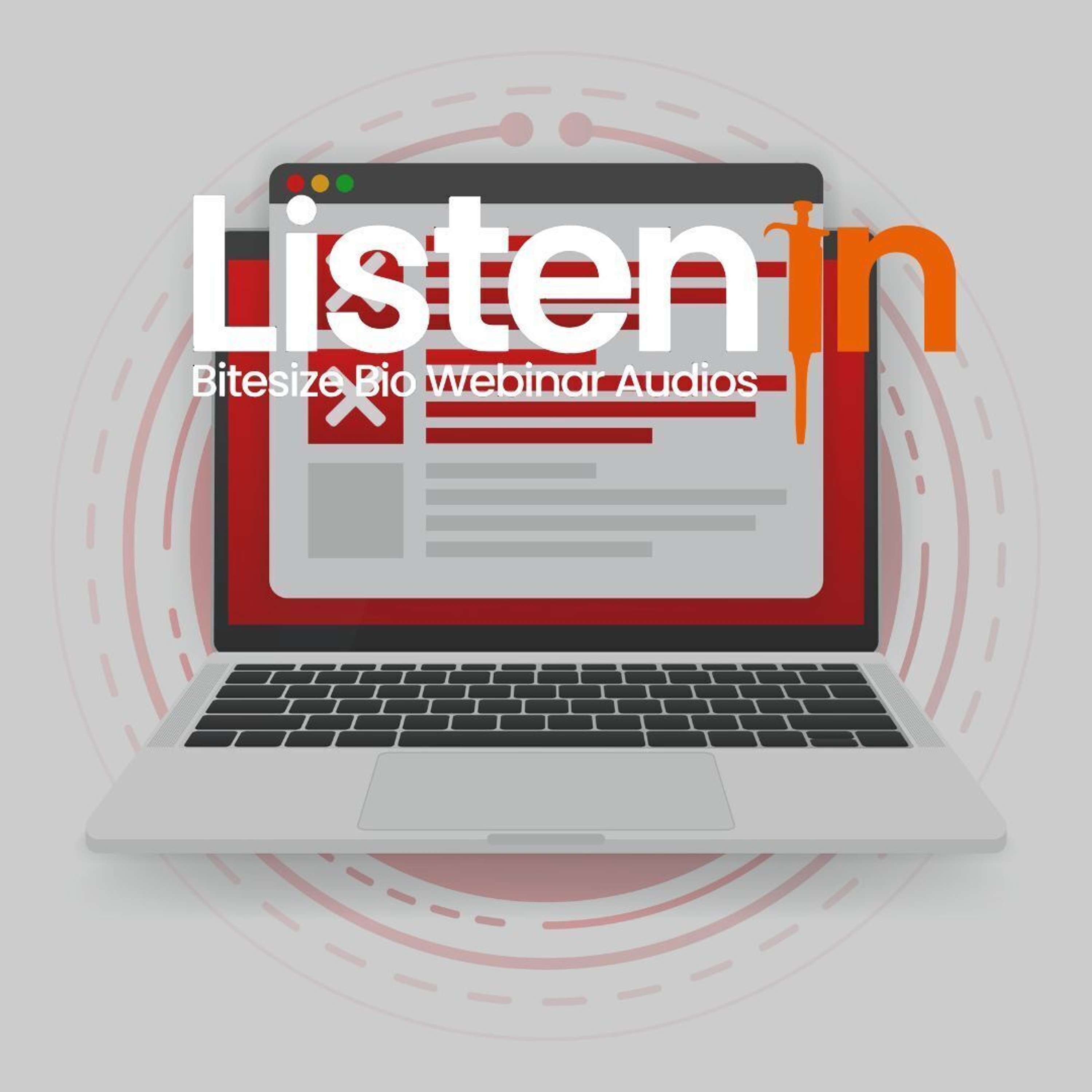 Listen In - Bitesize Bio Webinar Audios