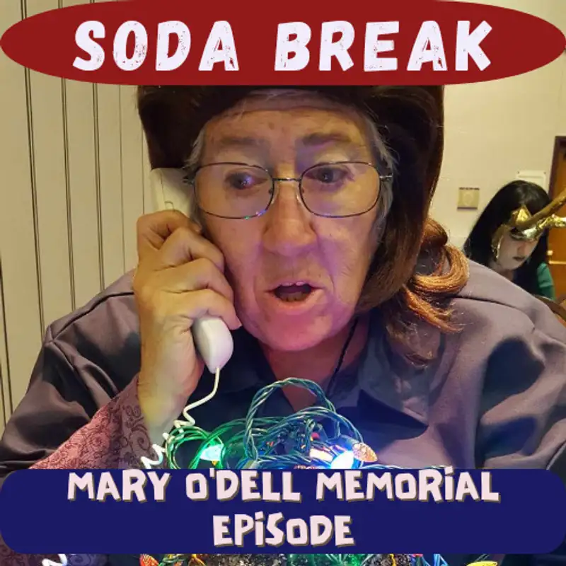 Soda Break - Mary O'Dell Memorial Episode
