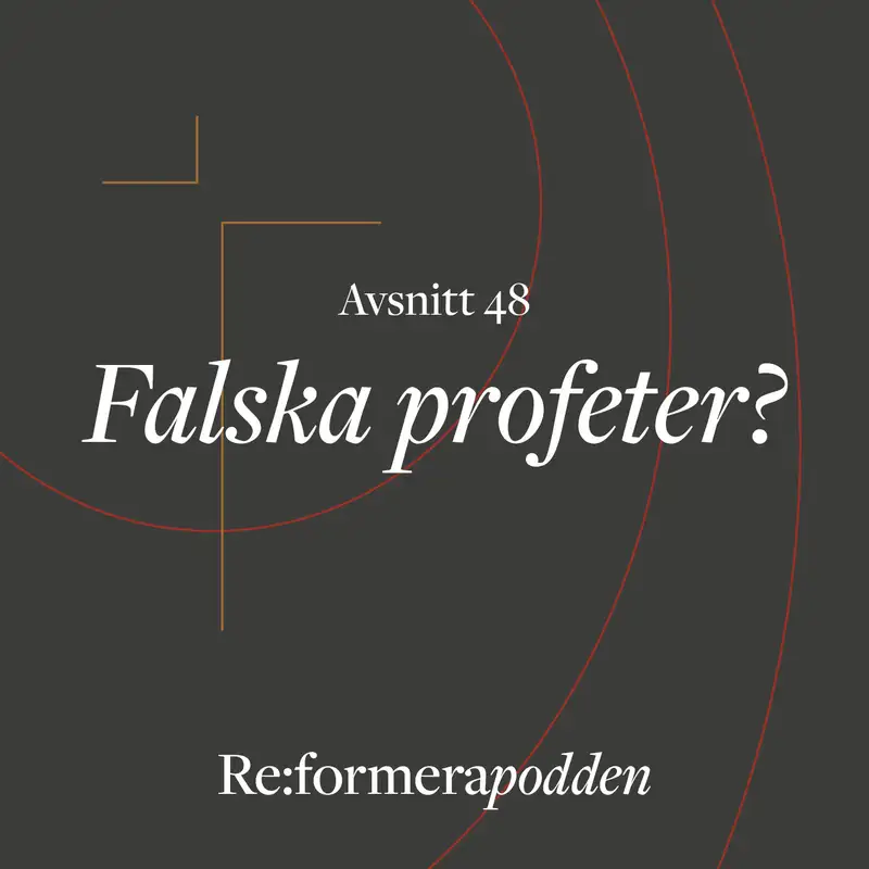 Avsnitt 48 - Falska profeter?