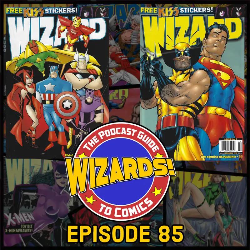 WIZARDS The Podcast Guide To Comics | Episode 85