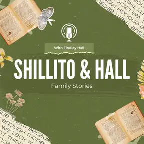 Shillito and Hall Family Stories - A Hall Family Group Podcast