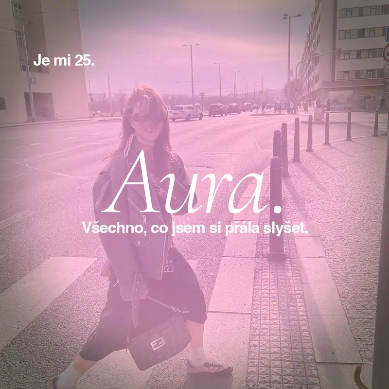 Je mi 25. Všechno, co jsem si přála slyšet. I #01.04