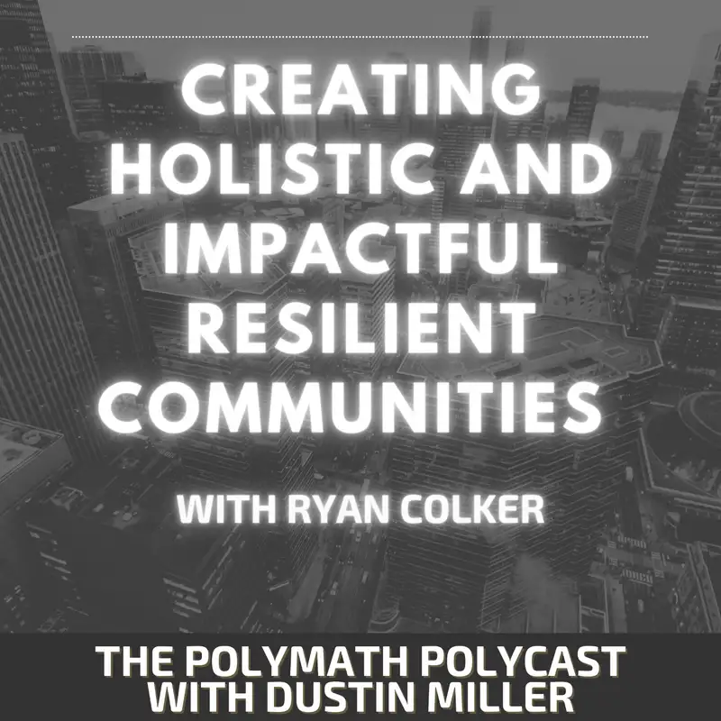 Creating Holistic and Impactful Resilient Communities with Ryan Colker [Interview]