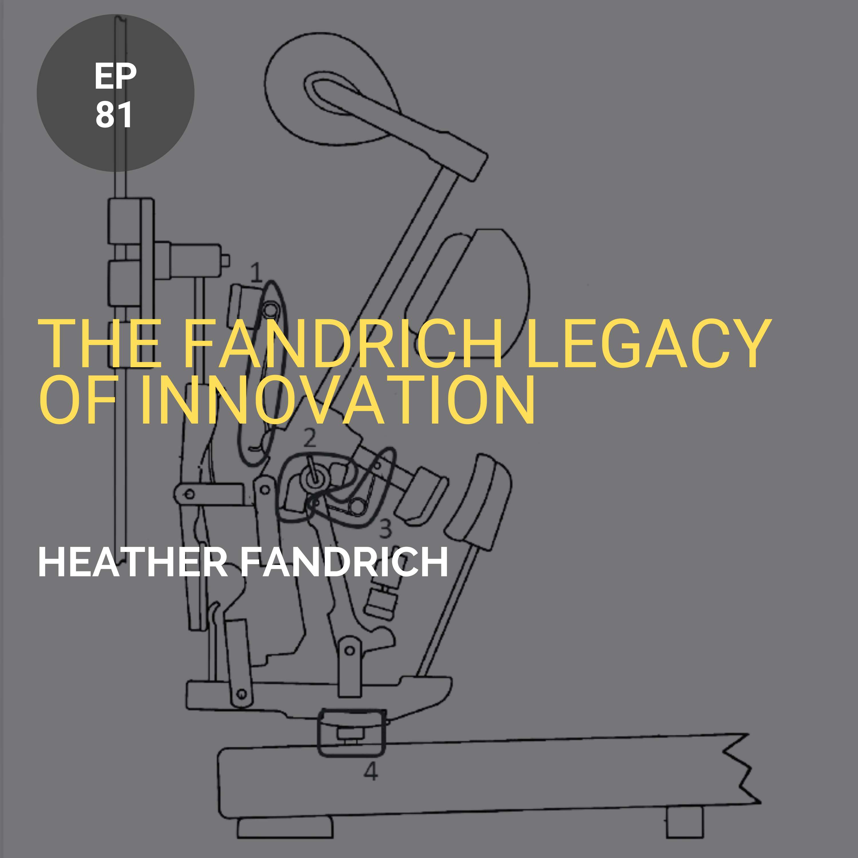 The Fandrich Legacy of Innovation w/ Heather Fandrich