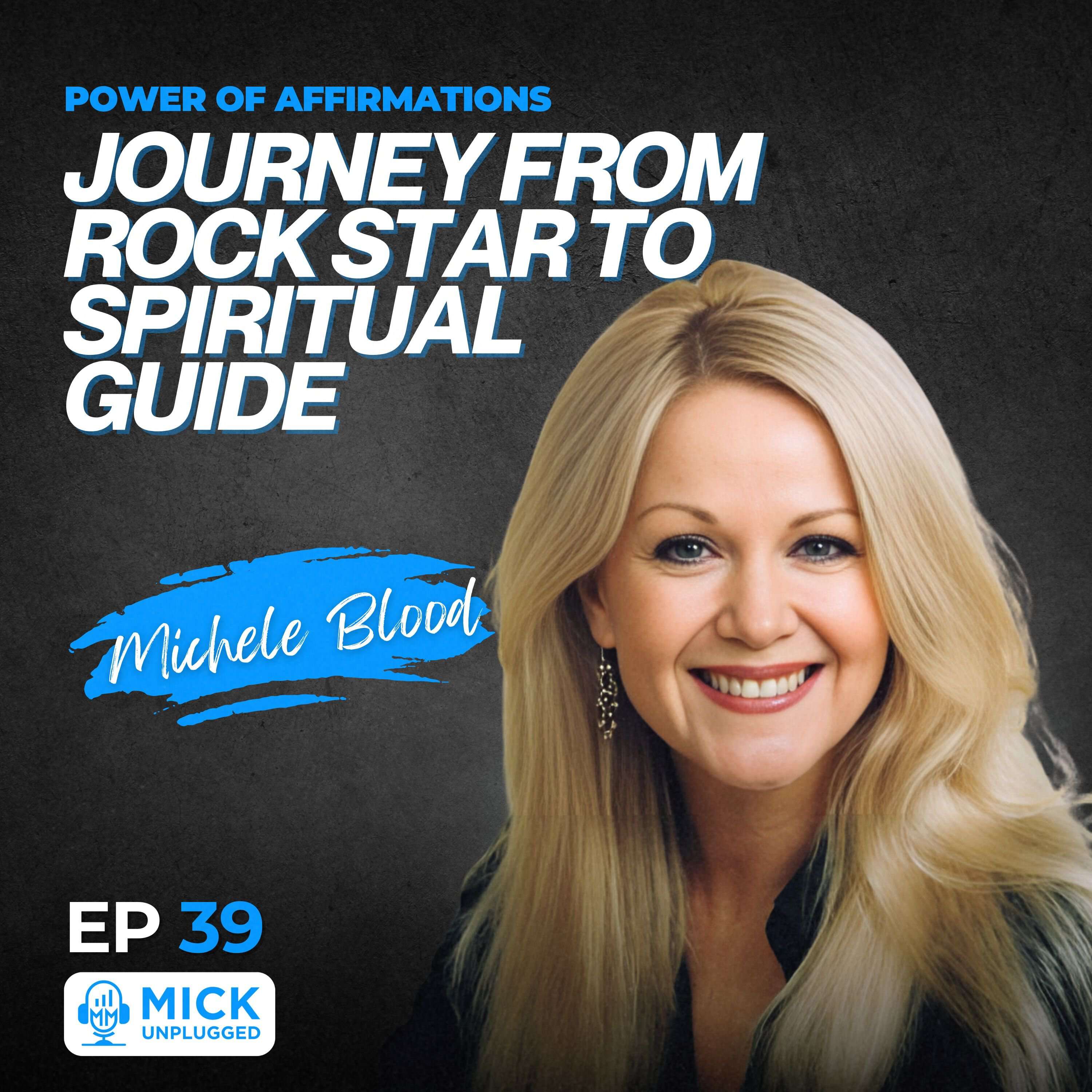 cover of episode Michele Blood | Power of Affirmations: Journey from Rock Star to Spiritual Guide - Mick Unplugged [EP 39]