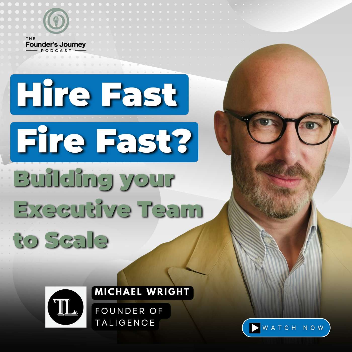 Hire Fast, Fire Fast? Building Your Executive Team To Scale | TFJ 42