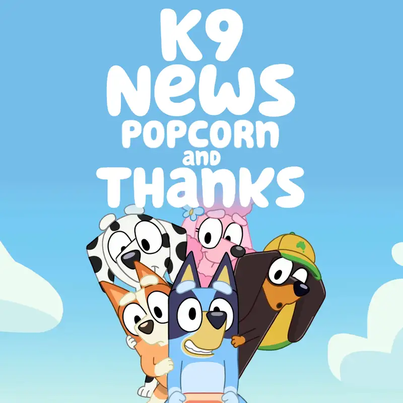 K9 News: Popcorn and Thanks