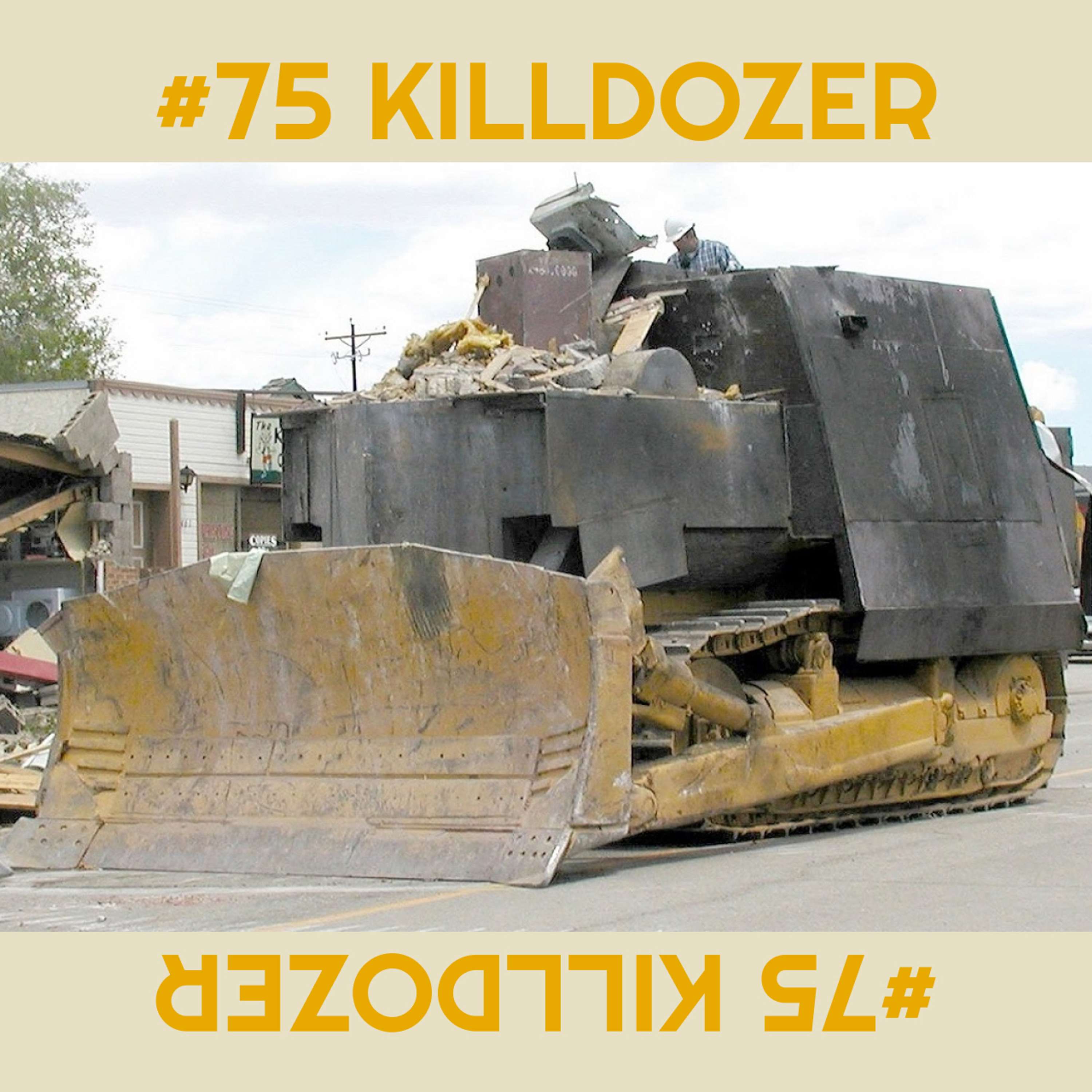 #75 Killdozer