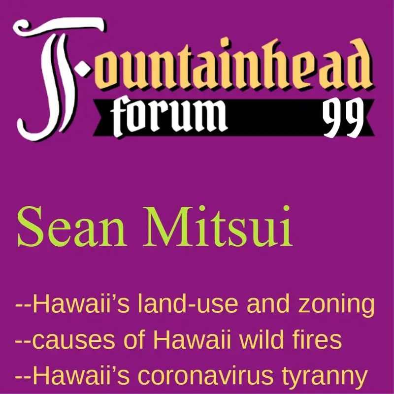 FF-99: Sean Mitsui on Hawai'i and its wild fires, regulations, zoning laws, and covid tyranny