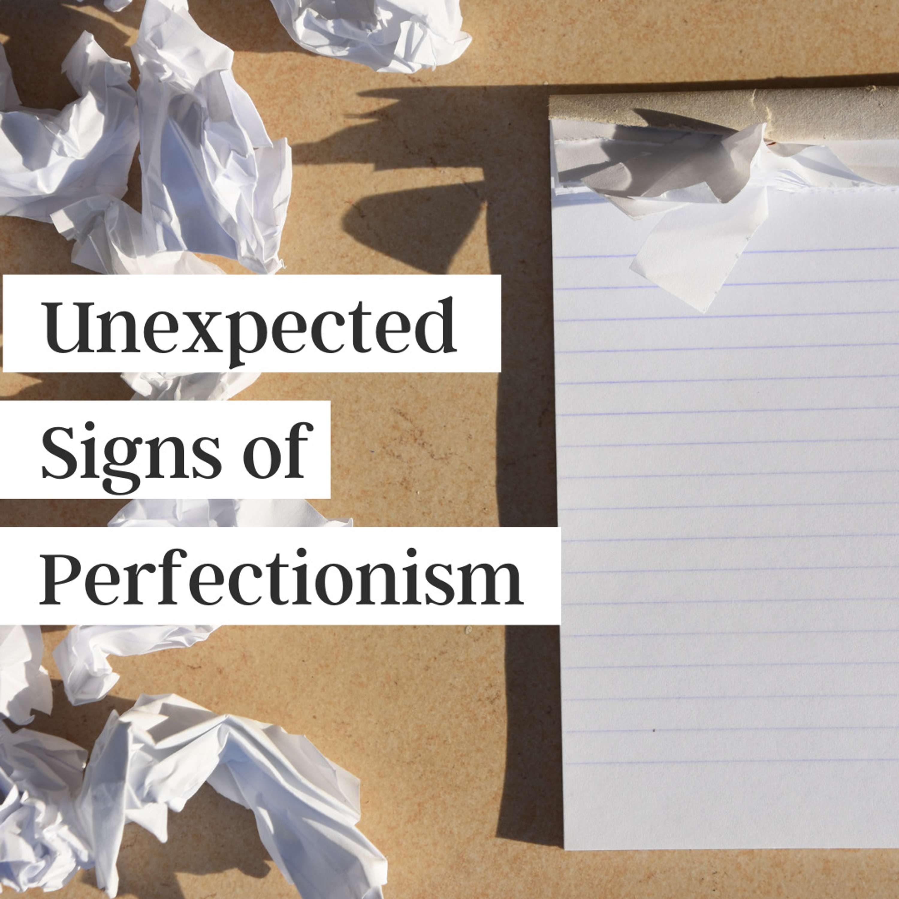10 Unexpected Signs of Perfectionism