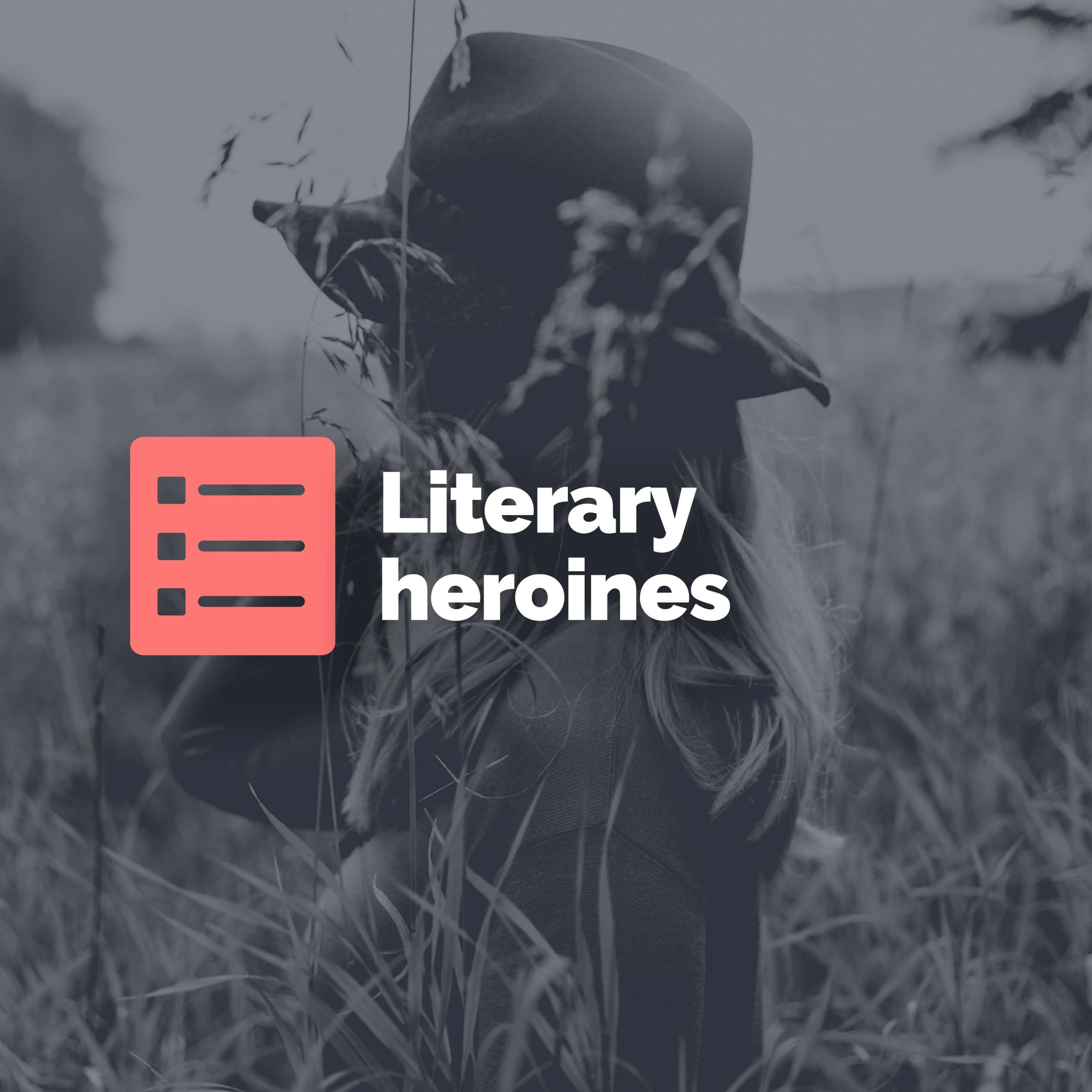 Top 5 literary heroines