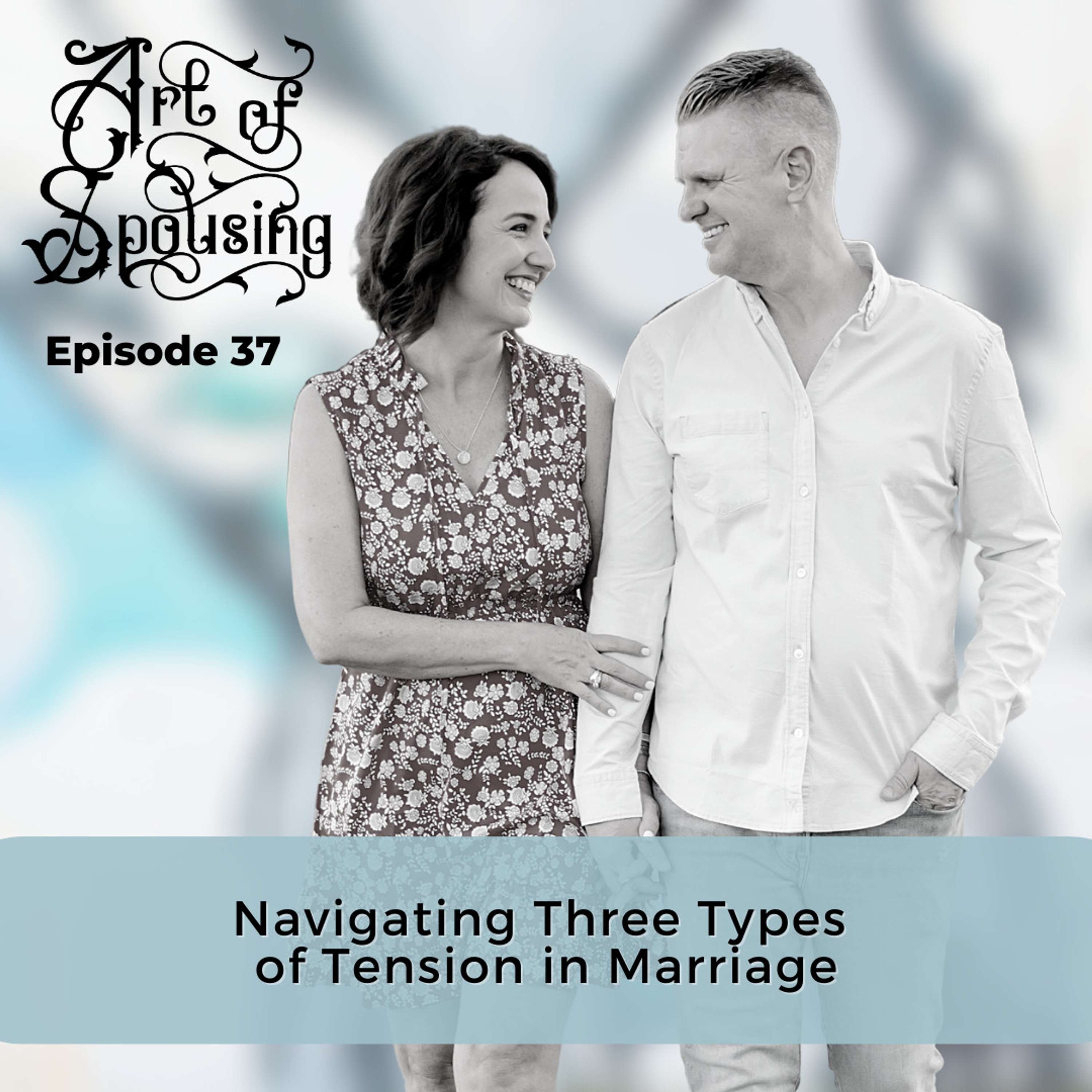 Navigating Three Types of Tension in Marriage