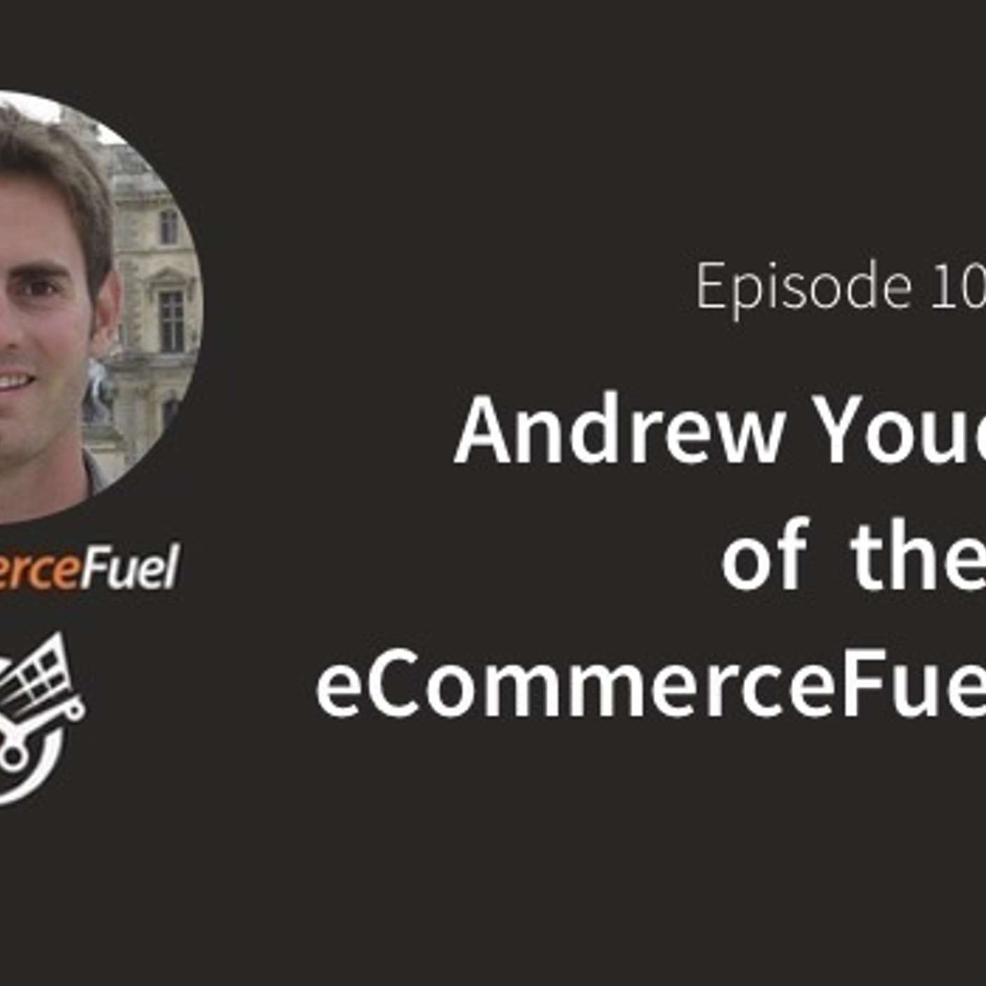 Andrew Youderian of the eCommerceFuel podcast
