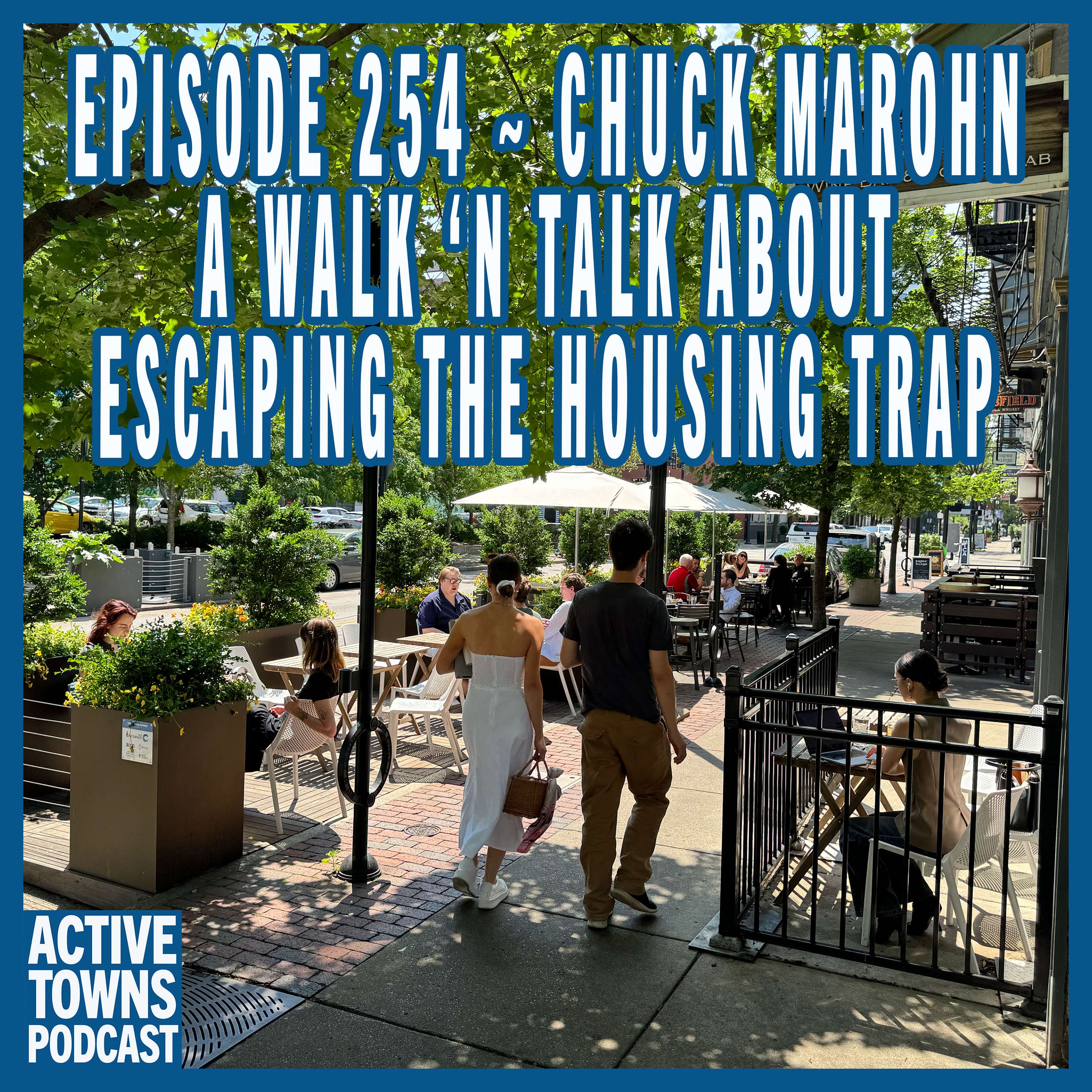 Escaping the Housing Trap w/ Chuck Marohn (A walk 'n talk on the OTR streets of Cincinnati)