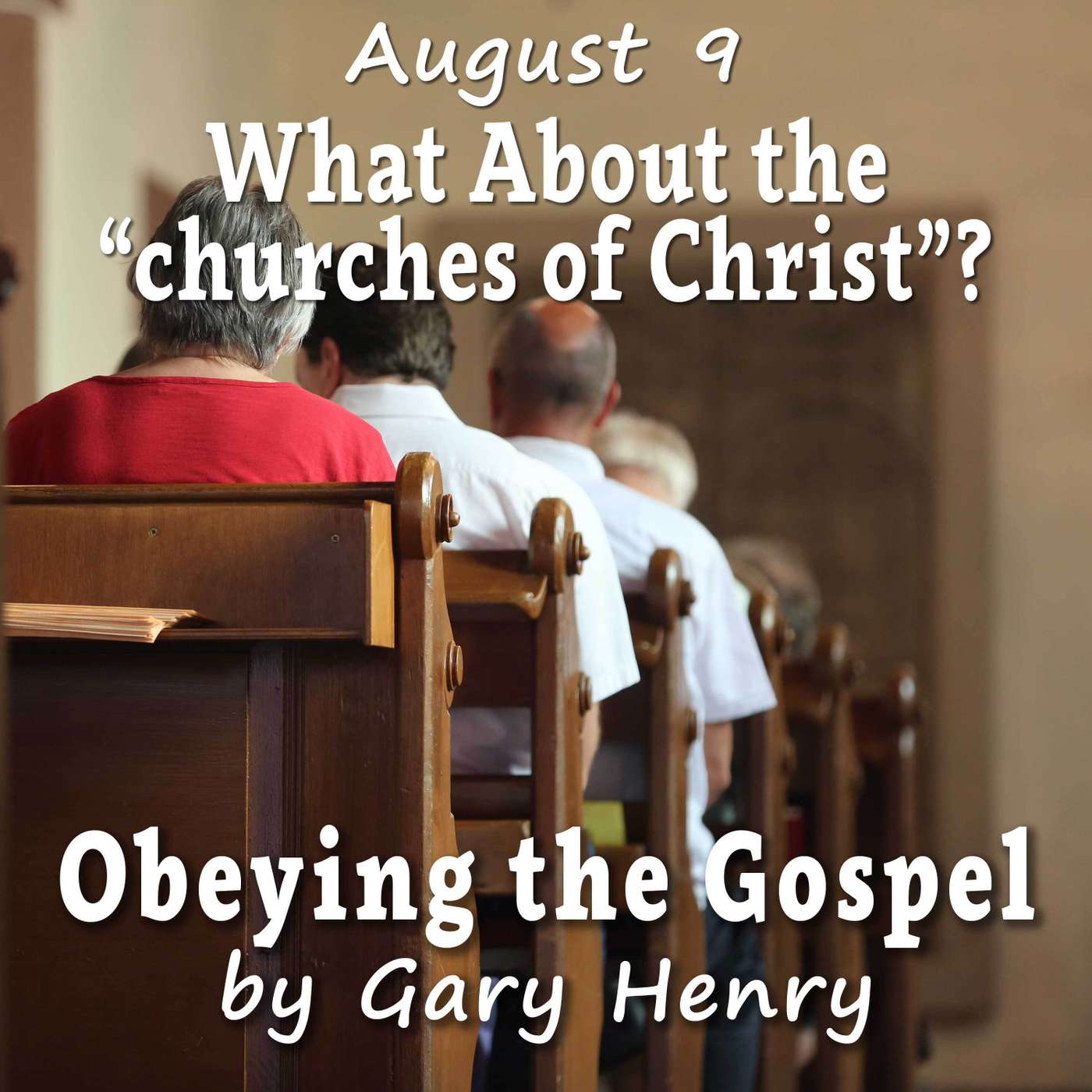 What About the 'churches of Christ'? (August 9)