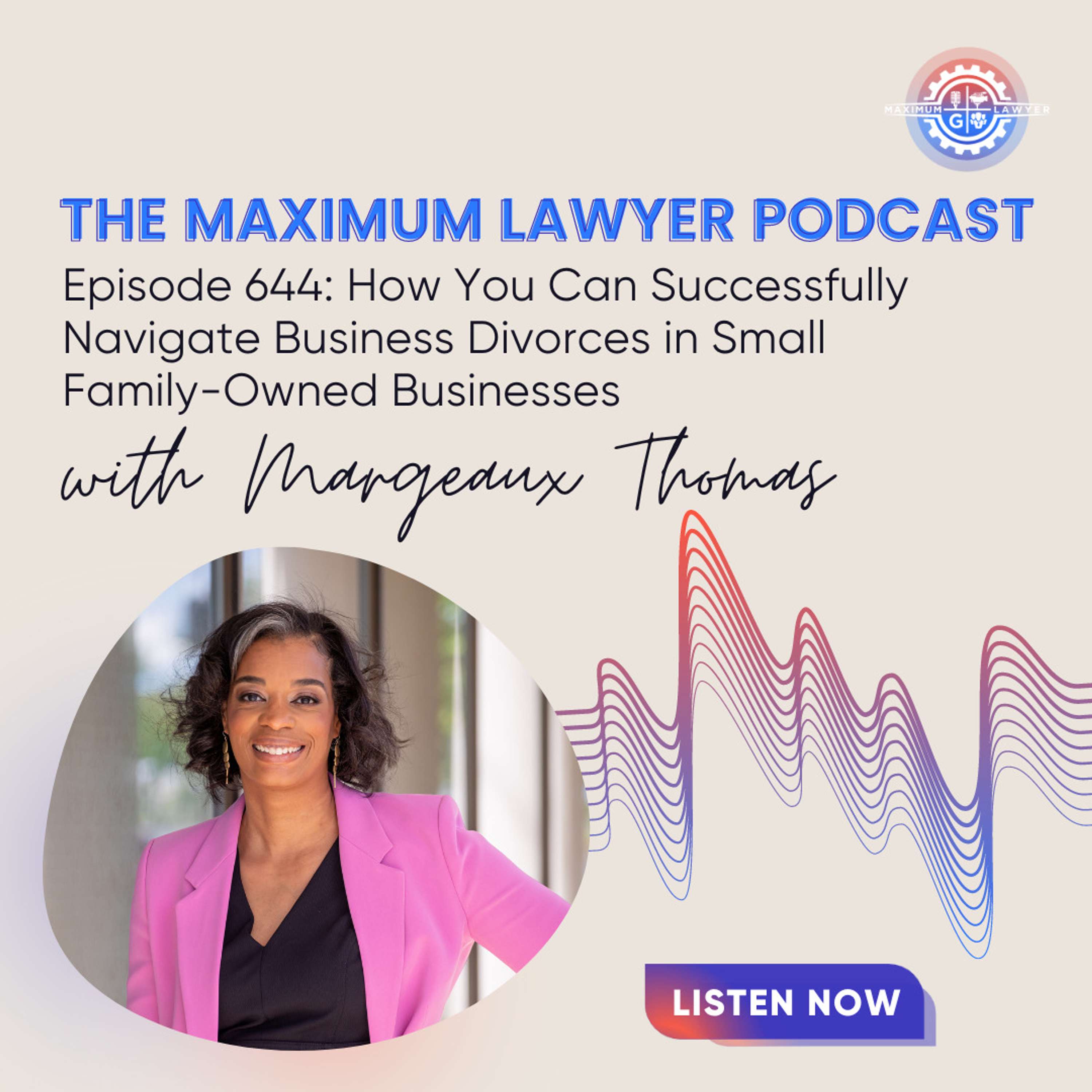 How You Can Successfully Navigate Business Divorces in Small Family-Owned Businesses with Margeaux Thomas