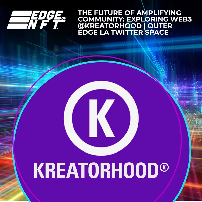 The Future Of Amplifying Community: Exploring Web3 @Kreatorhood | Outer Edge LA Twitter Space