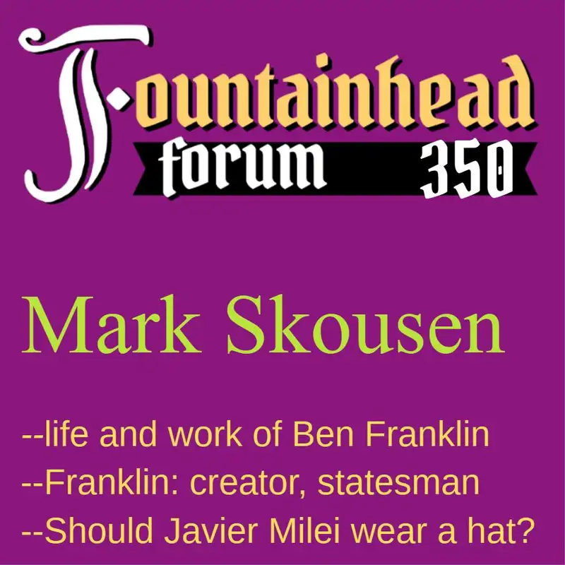 FF-350: Mark Skousen on the life and work of Benjamin Franklin