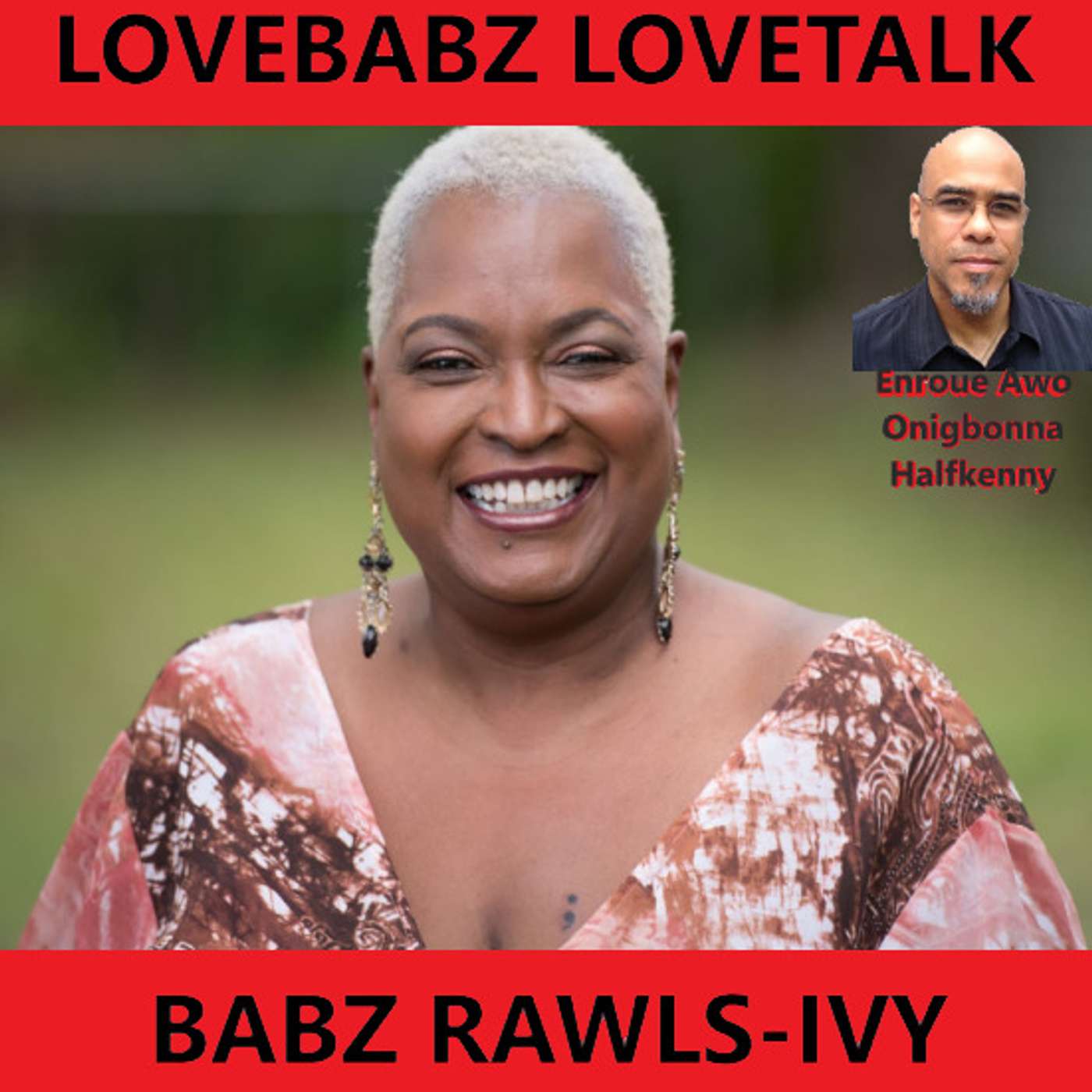 Lovebabz Lovetalk with Babz Rawls-Ivy: Enroue Awo Onigbonna Halfkenny