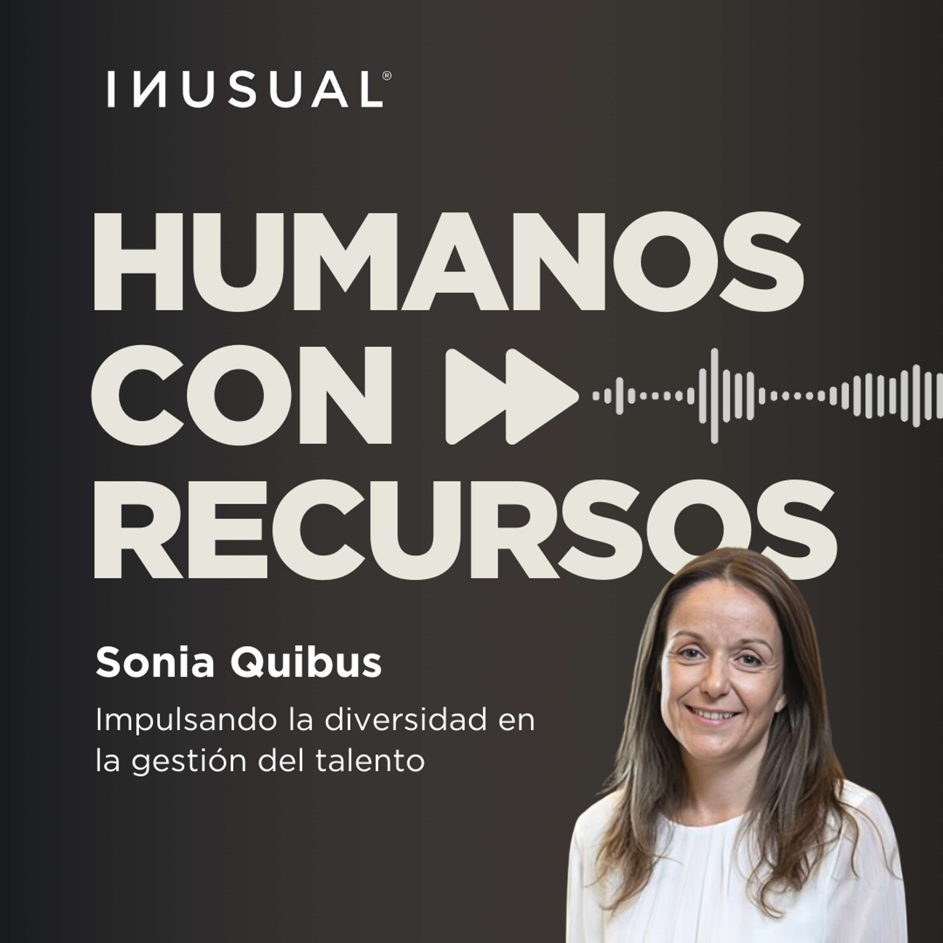 Impulsando la diversidad en la gestión del talento, con Sonia Quibus