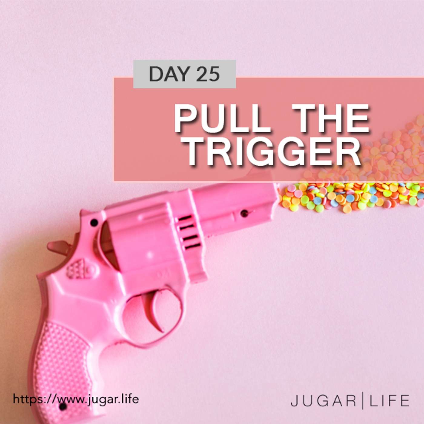 Day Twenty-Five | Pull the trigger