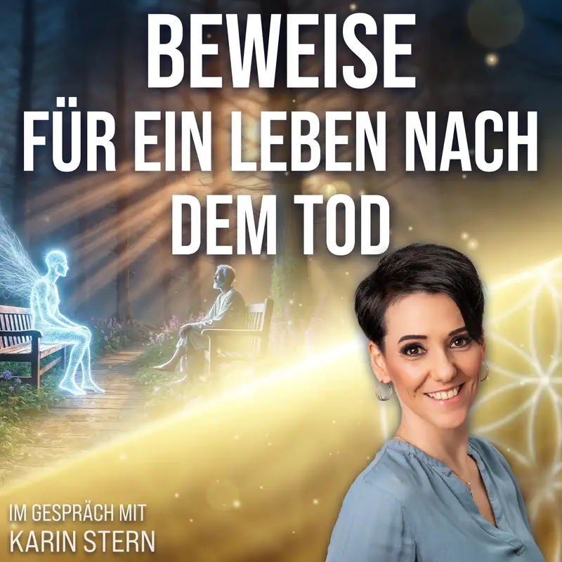 #359 BEWEISE für ein Leben nach dem Tod – Karin Stern im Gespräch