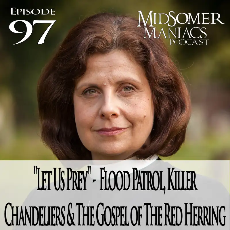 Episode 97 - "Let Us Prey" - Flood Patrol, Killer Chandeliers & The Gospel of The Red Herring