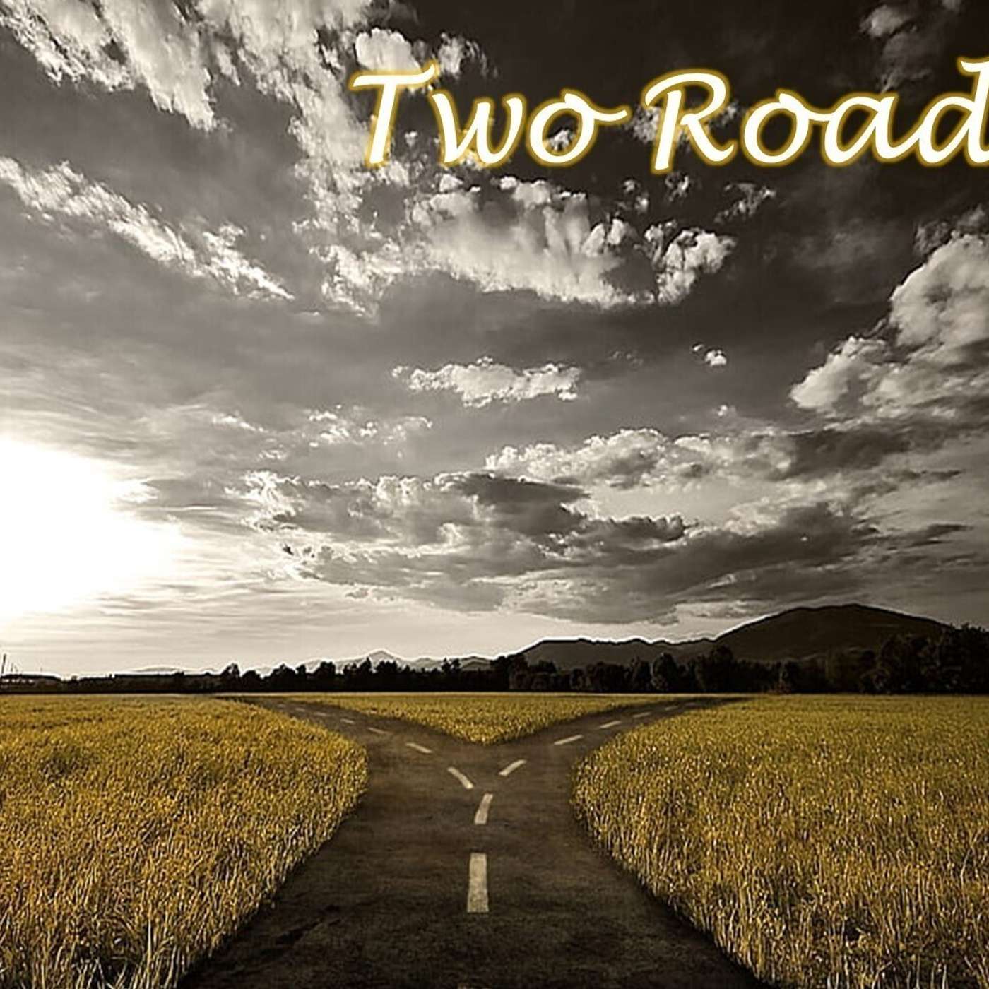 Sunday, July 2, 2023 - AM: Two Roads