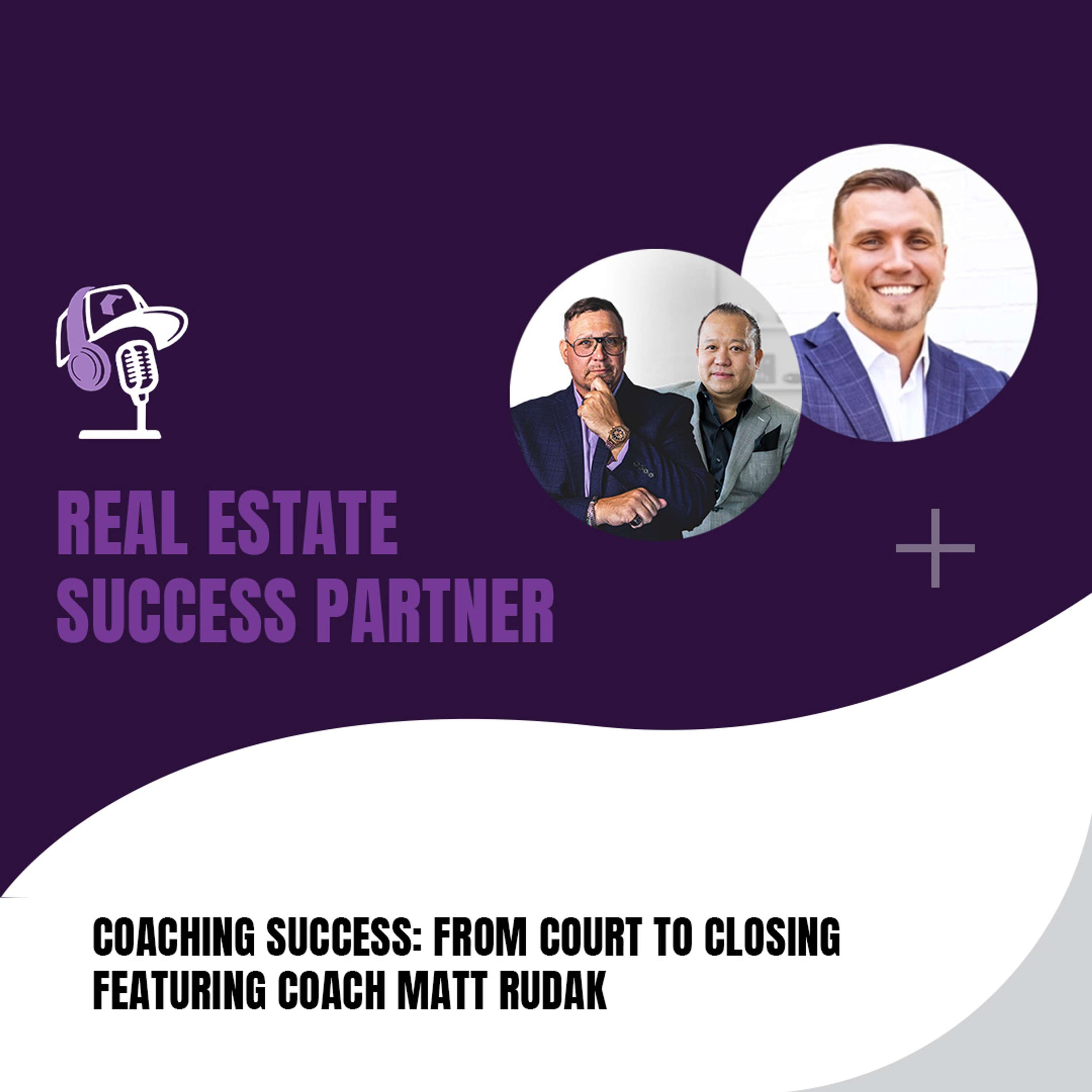 Coaching Success: From Court to Closing - Featuring Coach Matt Rudak