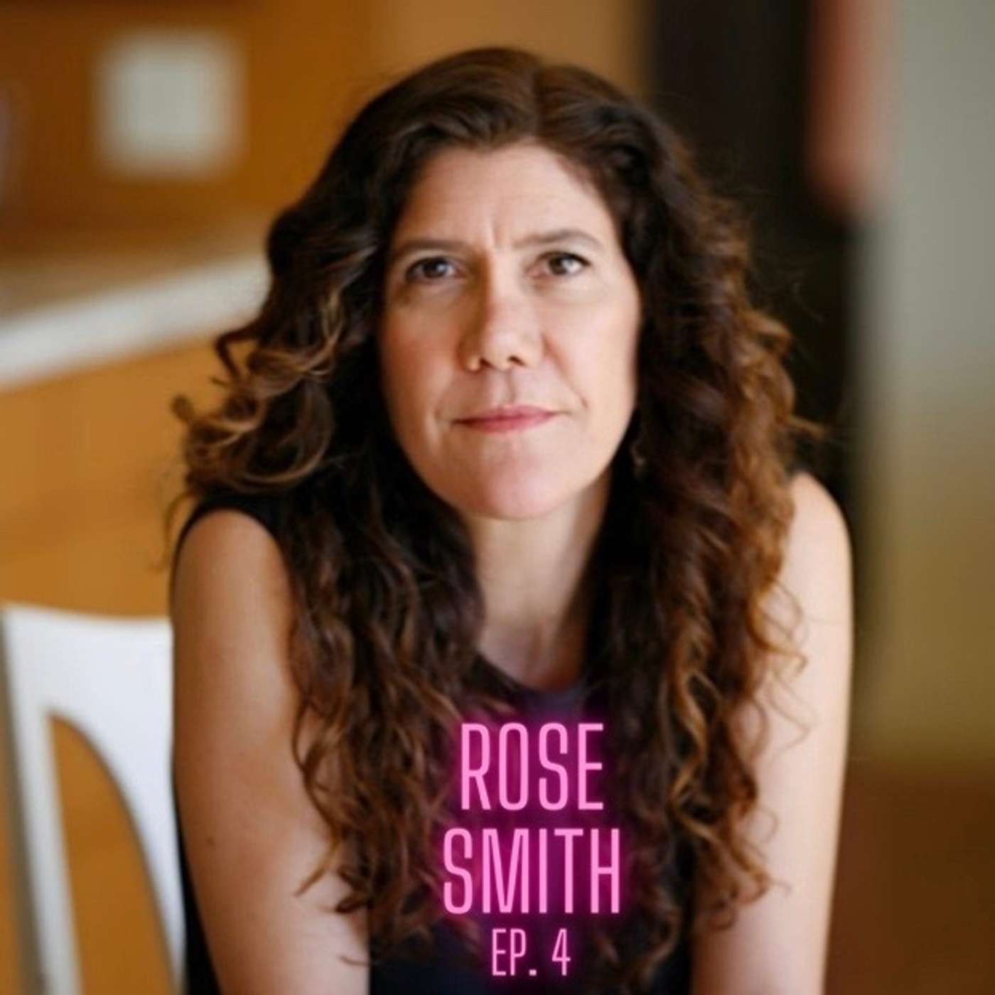 Ep. 4  Rose Smith