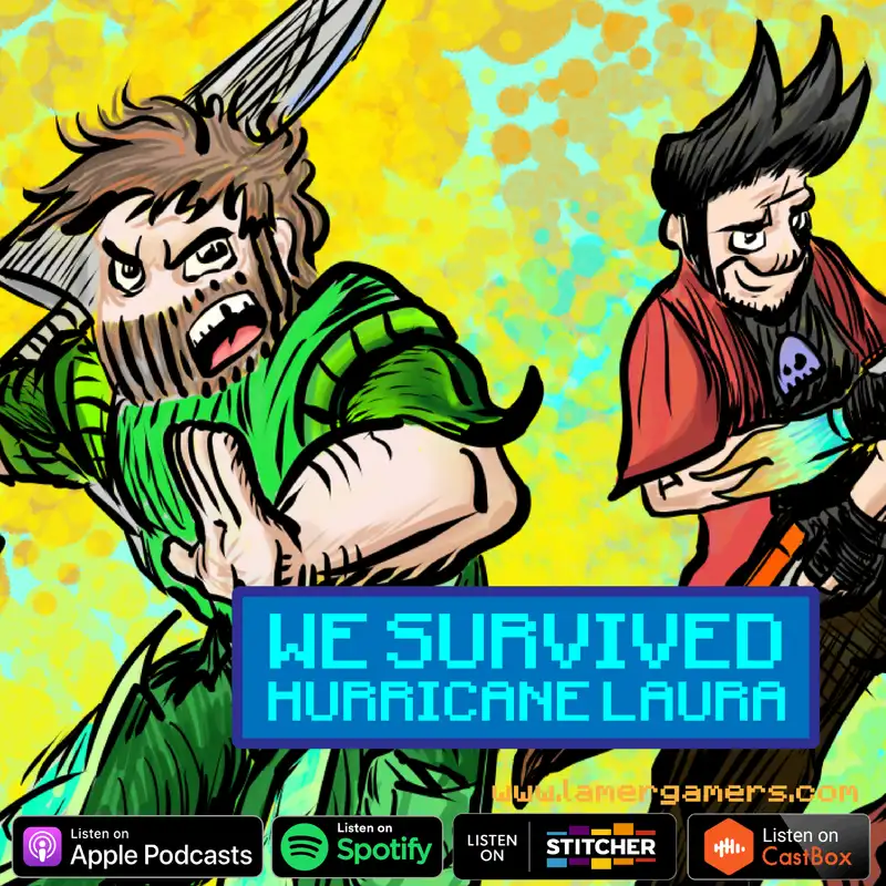 WE SURVIVED HURRICANE LAURA! Weekly News Roundup, Gaming Impressions, Lamer of the Week Award, and BONUS POINTS!