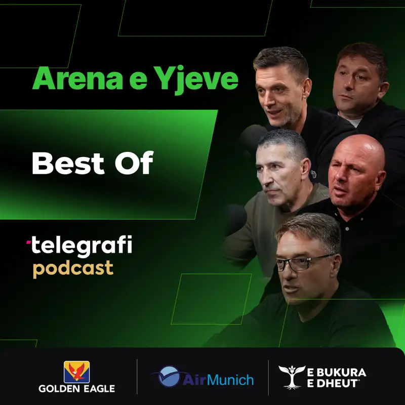 #54:Arena e Yjeve – Rrëfimet më të thella të legjendave të futbollit kosovar: Gjonbalaj, Isufi, Gjinovci, Statovci dhe Munishi