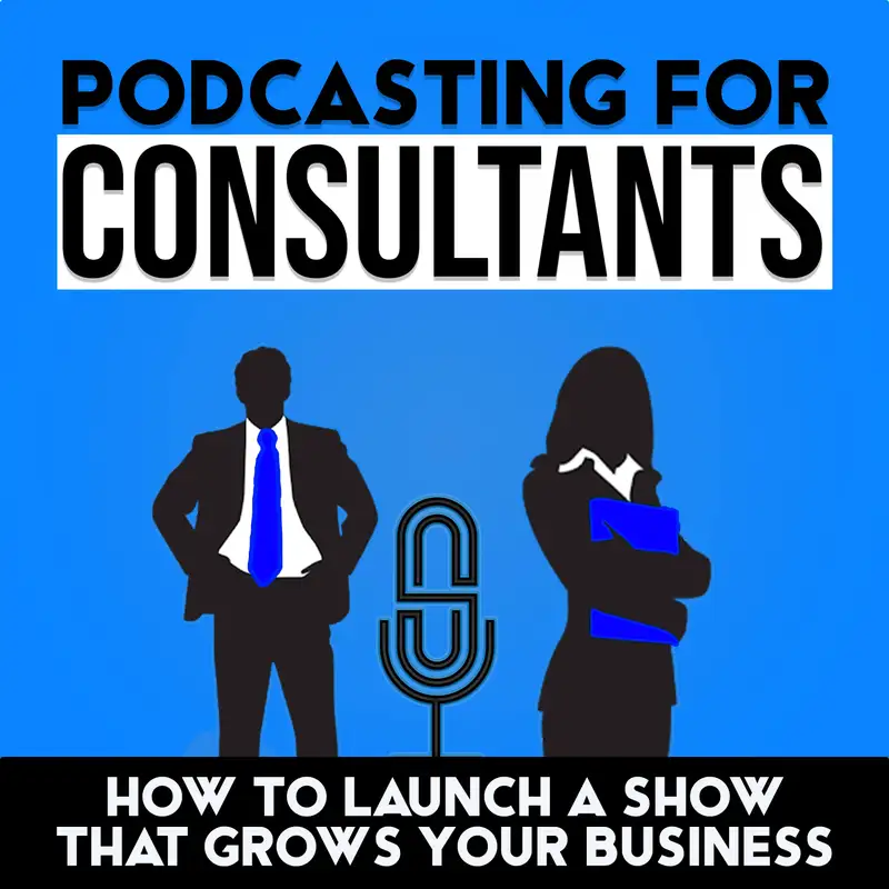 Welcome to Podcasting for Consultants