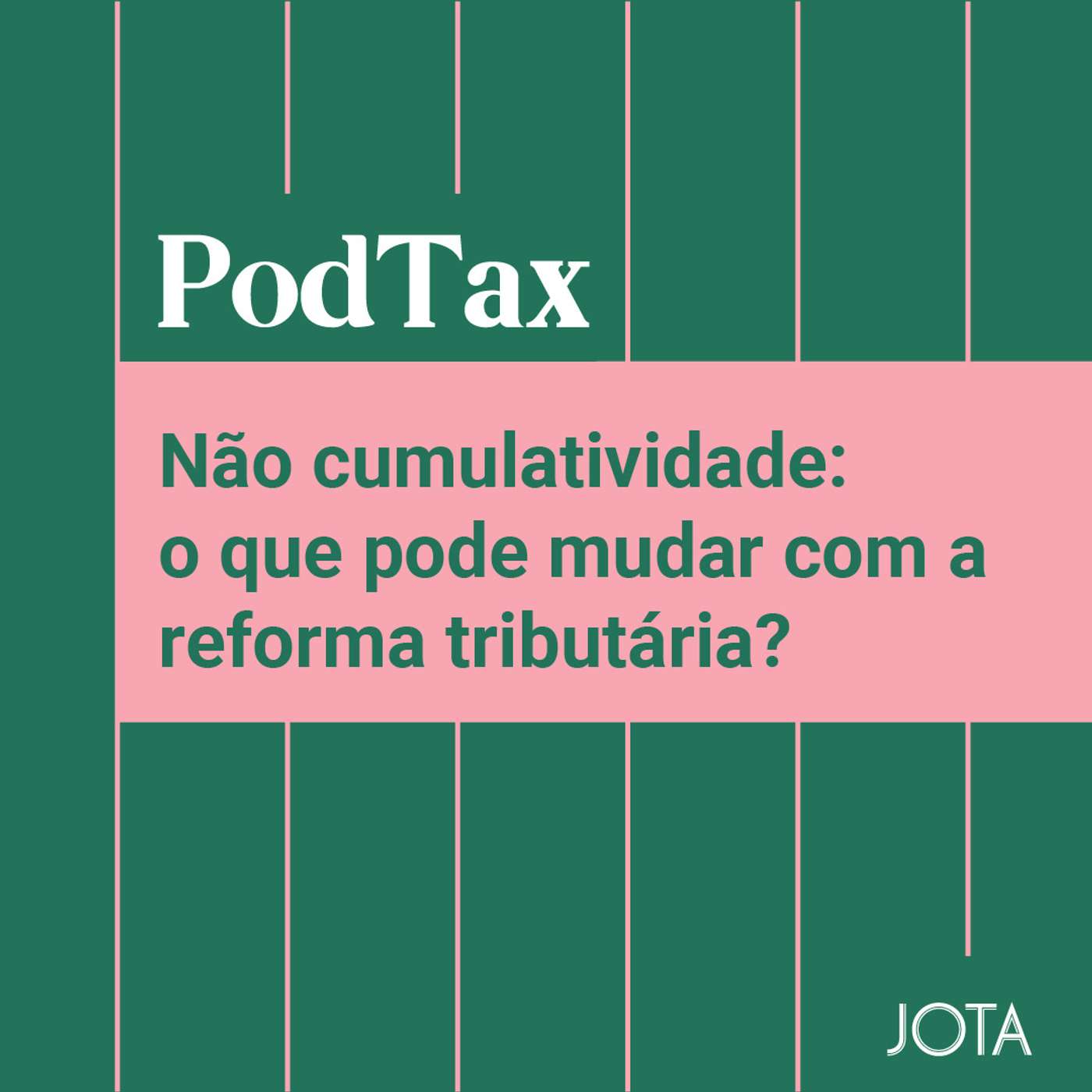 Não cumulatividade: o que pode mudar com a reforma tributária? | PodTax #13 episode artwork