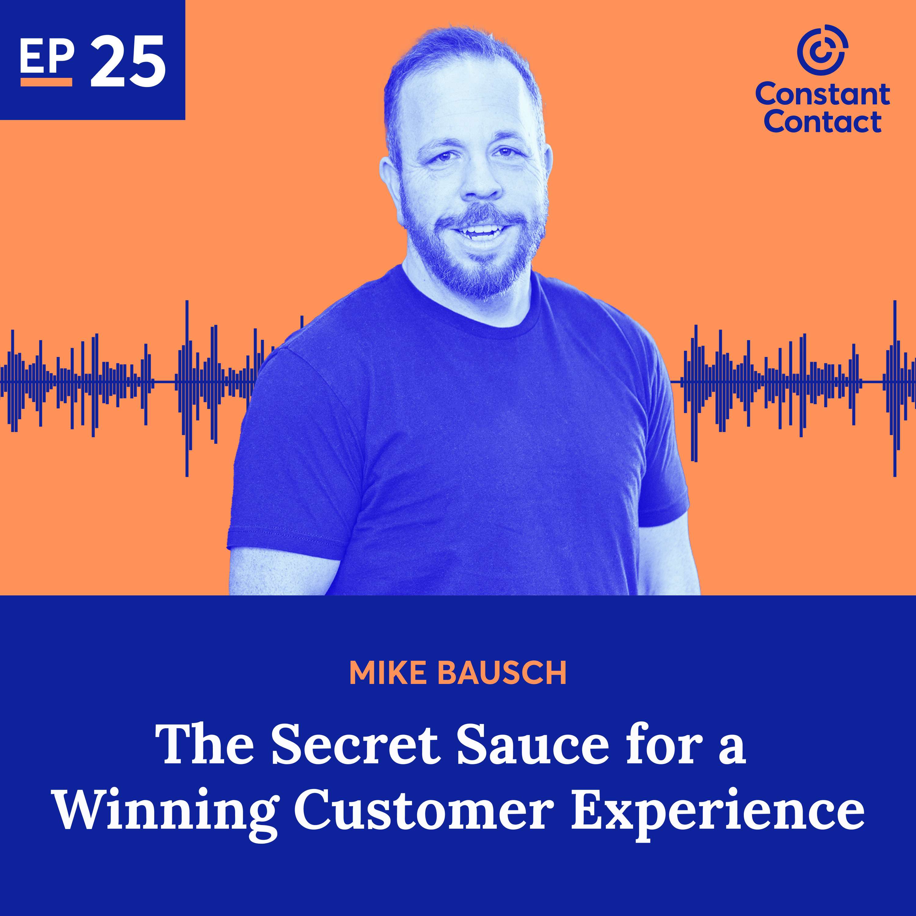 The Secret Sauce for a Winning Customer Experience With Mike Bausch