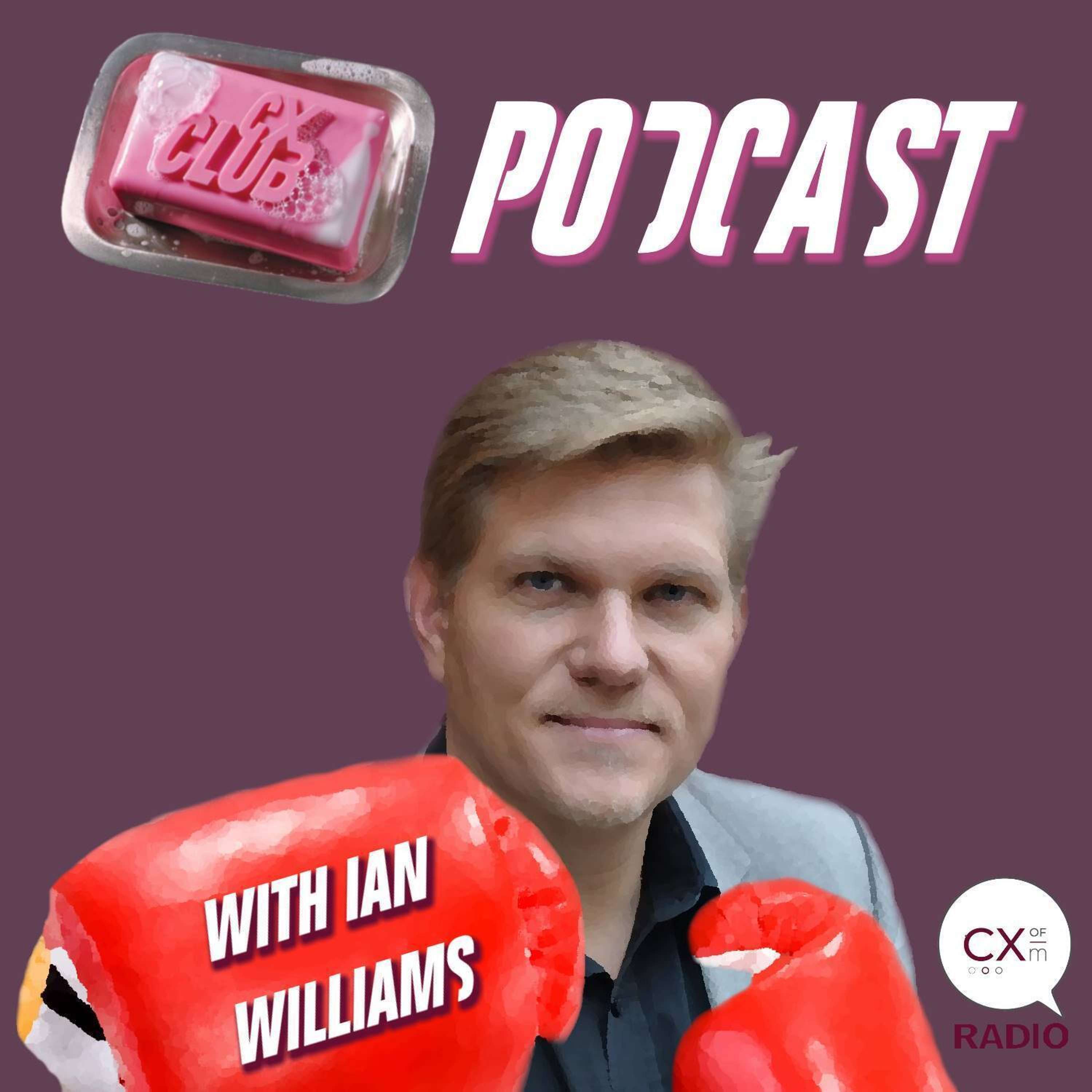 CX Club Podcast with Ian Williams