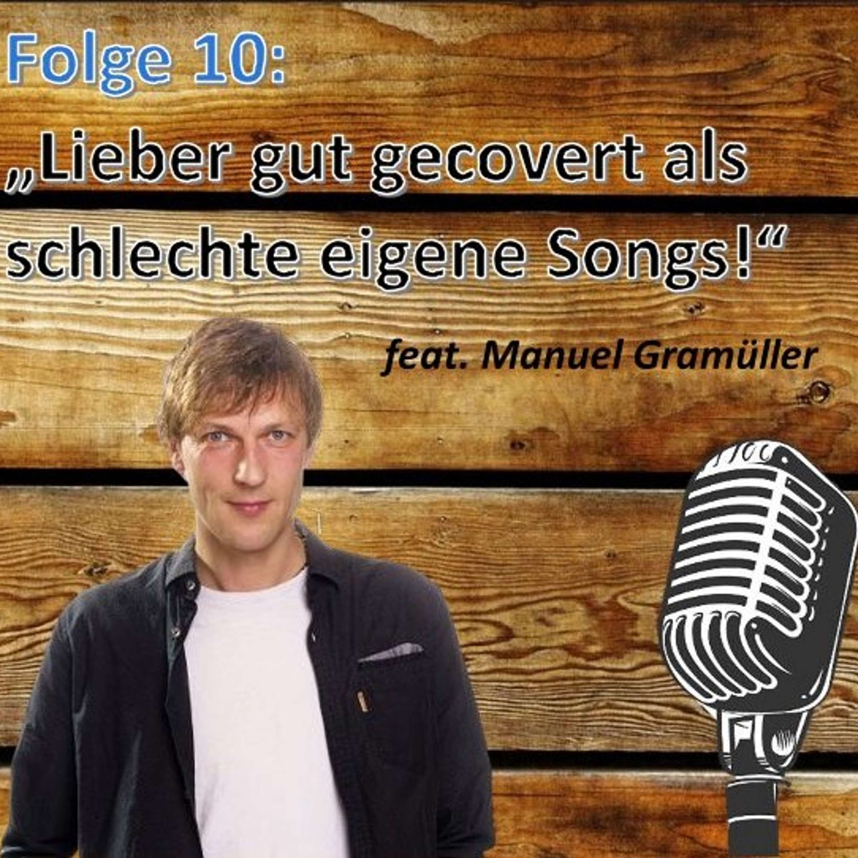 Folge 10: Manuel Gramüller - "lieber gut gecovert als schlechte eigene Songs" episode artwork
