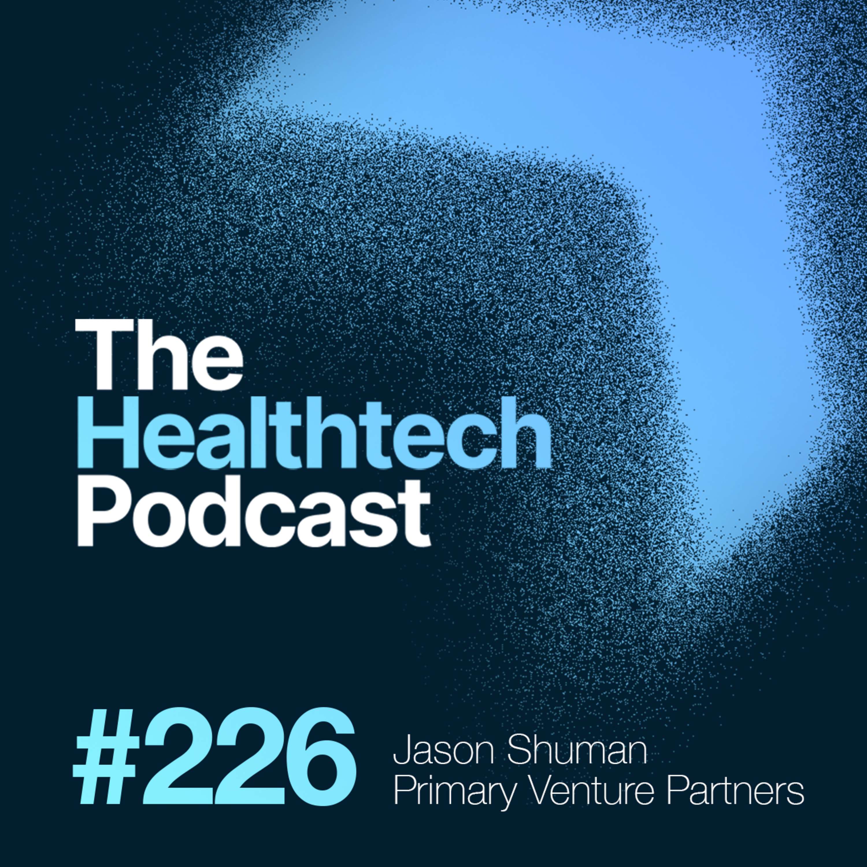 #226 The Story of Primary Venture Partners with Partner Jason Shuman 🗽 - podcast episode cover