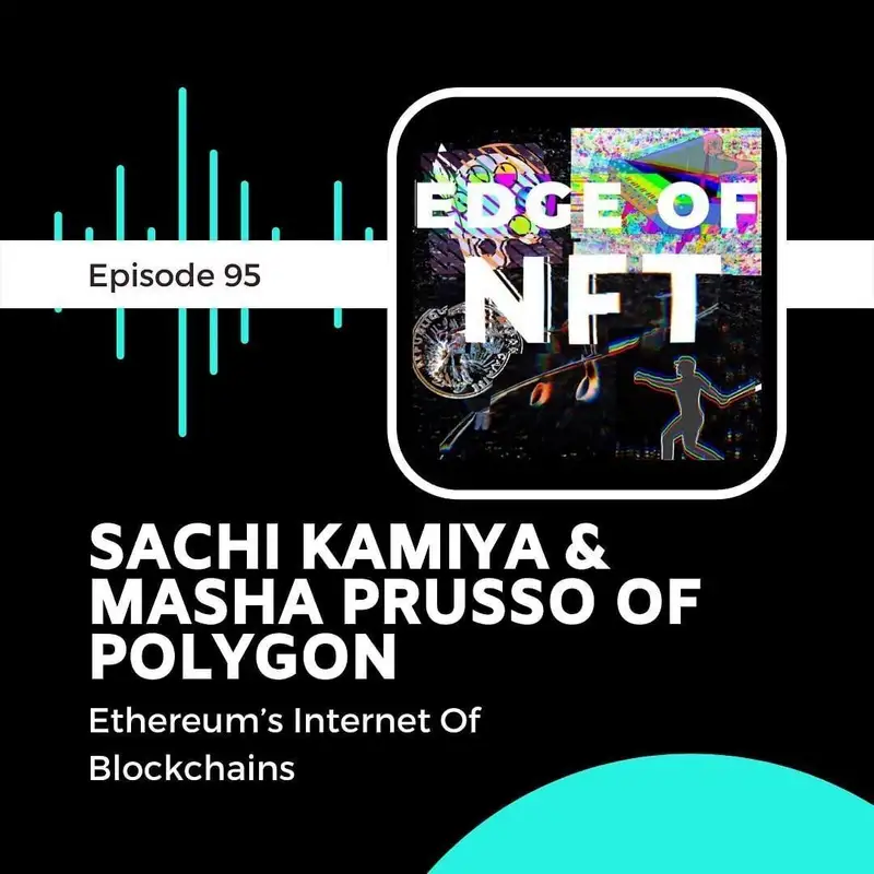 Sachi Kamiya & Masha Prusso Of Polygon - Ethereum’s Internet Of Blockchains, Plus: $10 Mil NFT Sale, Twitch’s Game Centric NFT, NFT Search Surpasses Crypto, And More...