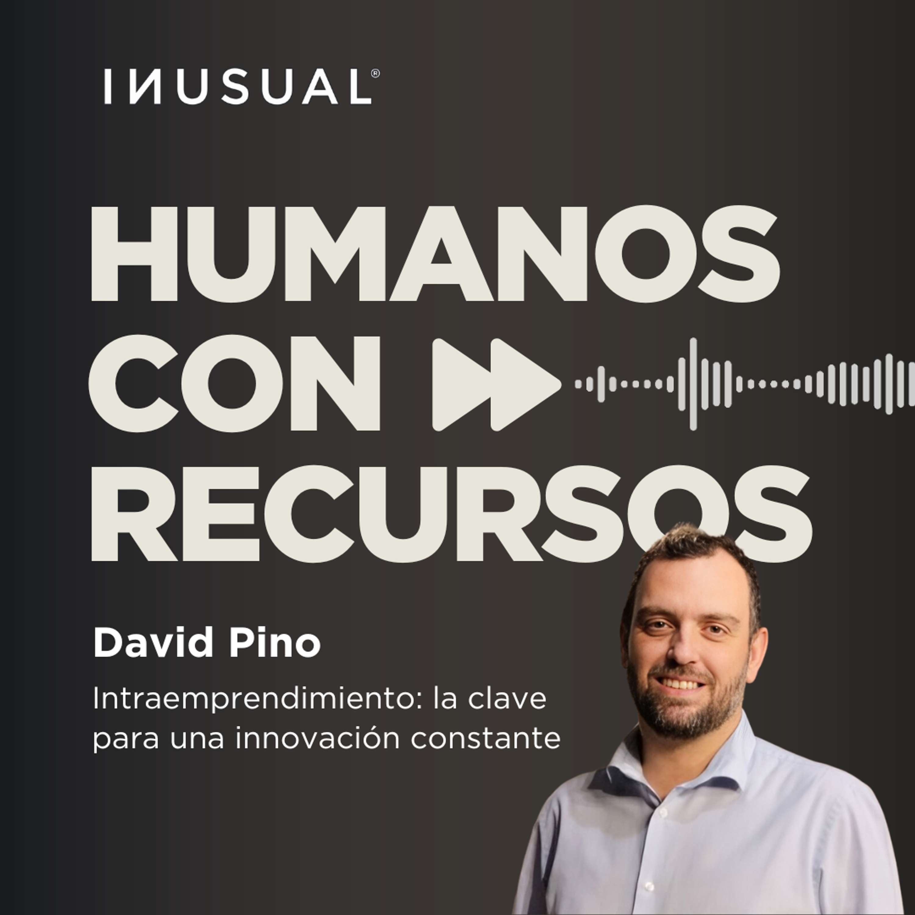 Intraemprendimiento: la clave para una innovación constante, con David Pino