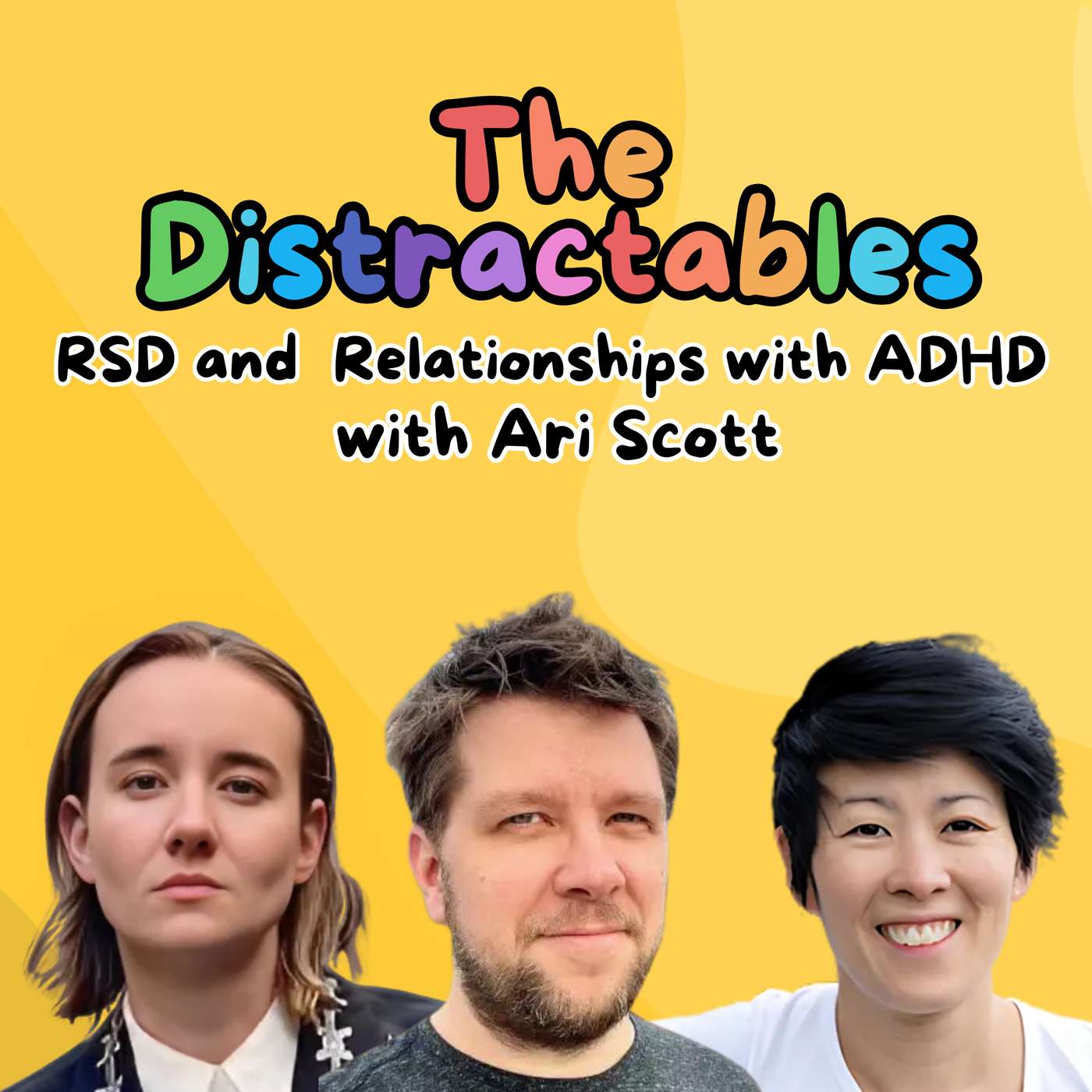 RSD and Relationships with ADHD - with special guest Ari Scott (Ep. 6)